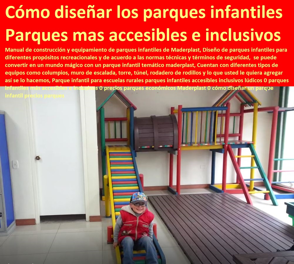 Parque infantil para escuelas rurales parques infantiles accesibles inclusivos lúdicos 0 parques infantiles más accesibles e inclusivos 0 precios parques económicos Maderplast 0 cómo diseñar un parque infantil precios parques Fabricantes de Parques Infantiles Maderplast los hace por usted, tenemos la madera plástica, tenemos la tecnología, tenemos la maquinaria, diseñe su parque que nosotros le hacemos realidad sus sueños infantiles de hacer el parque ideal con maderas plásticas Maderplast, Somos expertos en parques infantiles de exterior tanto conjuntos como elementos por separado, usted haga el DISEÑO o nosotros en Maderplast Diseñamos su parque infantil de acuerdo a sus necesidades. Parque infantil para escuelas rurales parques infantiles accesibles inclusivos lúdicos 0 parques infantiles más accesibles e inclusivos 0 precios parques económicos Maderplast 0 cómo diseñar un parque infantil precios parques