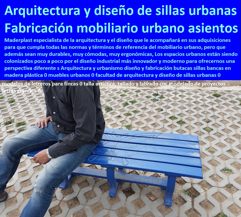 Arquitectura y urbanismo diseño y fabricación butacas sillas bancas en madera plástica 0 muebles urbanos 0 facultad de arquitectura y diseño de sillas urbanas 0 mobiliario urbano 0 asientos butacas sillones poltronas 0 equipamiento urbano, mobiliario urbano, arquitectura urbanismo, muebles para espacios públicos, dotaciones urbanas, cartilla de mobiliario con normas y especificaciones técnicas, mobiliario dotación y suministro de equipamiento urbano, Arquitectura y urbanismo diseño y fabricación butacas sillas bancas en madera plástica 0 Mobiliario urbano de arquitectura, suministro de infraestructura y equipamiento urbano, dotación espacios públicos, cartilla de mobiliario, nuevo urbanismo moderno mobiliario, muebles urbanos 0 facultad de arquitectura y diseño de sillas urbanas 0 mobiliario urbano 0 asientos butacas sillones poltronas 0