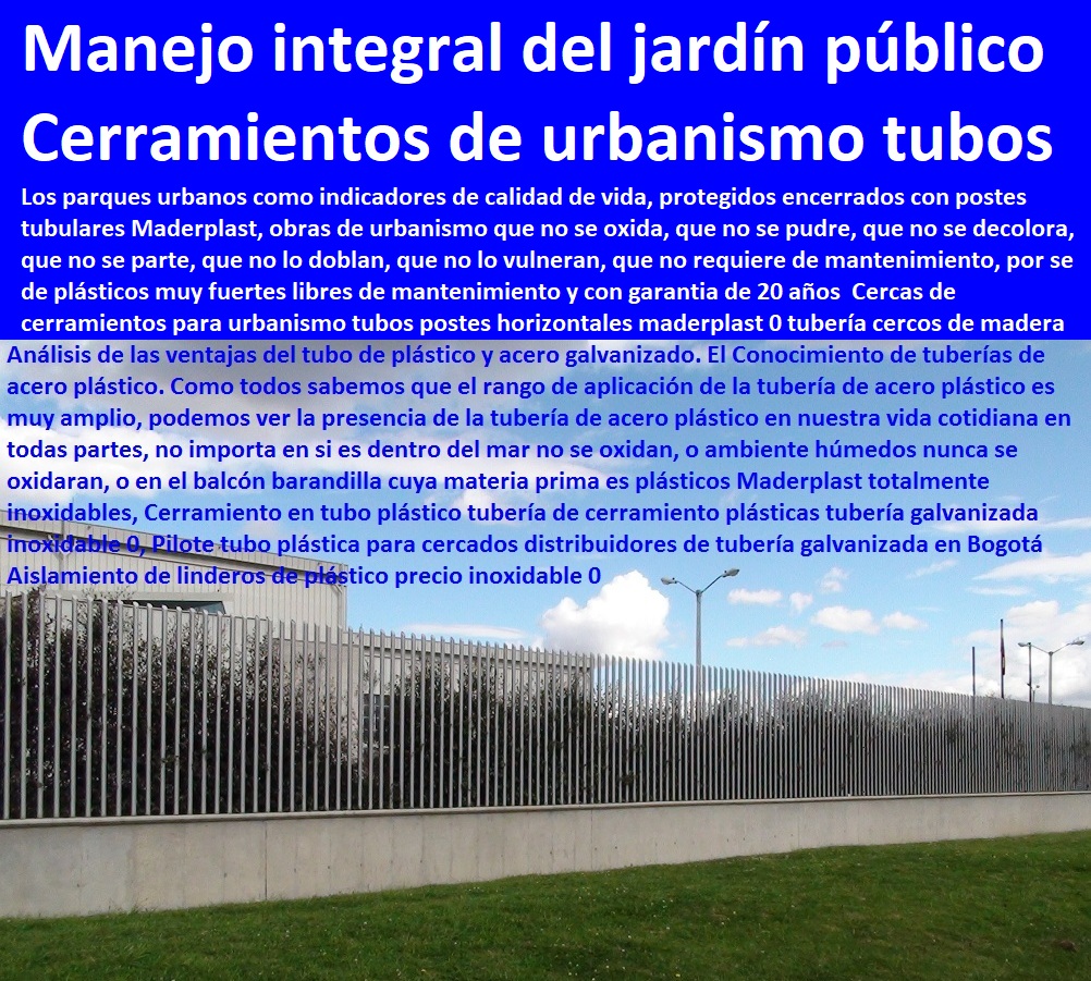 Cercas de cerramientos para urbanismo tubos postes horizontales maderplast 0 tubería cercos de madera para jardín público 0 arcos jardineras vallados cercados Manejo integral del arbolado 0 jardinería urbana en tuberías equipamiento urbano, mobiliario urbano, arquitectura urbanismo, muebles para espacios públicos, dotaciones urbanas, cartilla de mobiliario con normas y especificaciones técnicas, mobiliario dotación y suministro de equipamiento urbano, Cercas de cerramientos para urbanismo tubos postes horizontales maderplast 0 tubería cercos de madera para jardín público 0 arcos jardineras vallados cercados Manejo integral Mobiliario urbano de vanguardia, suministro de infraestructura y equipamiento urbano, municipal, dotación espacios públicos, según normas y términos de referencia, cartilla de mobiliario, nuevo urbanismo moderno mobiliario, del arbolado 0 jardinería urbana en tuberías Cercas de cerramientos para urbanismo tubos postes horizontales maderplast 0 tubería cercos de madera para jardín público 0 arcos jardineras vallados cercados Manejo integral del arbolado 0 jardinería urbana en tuberías