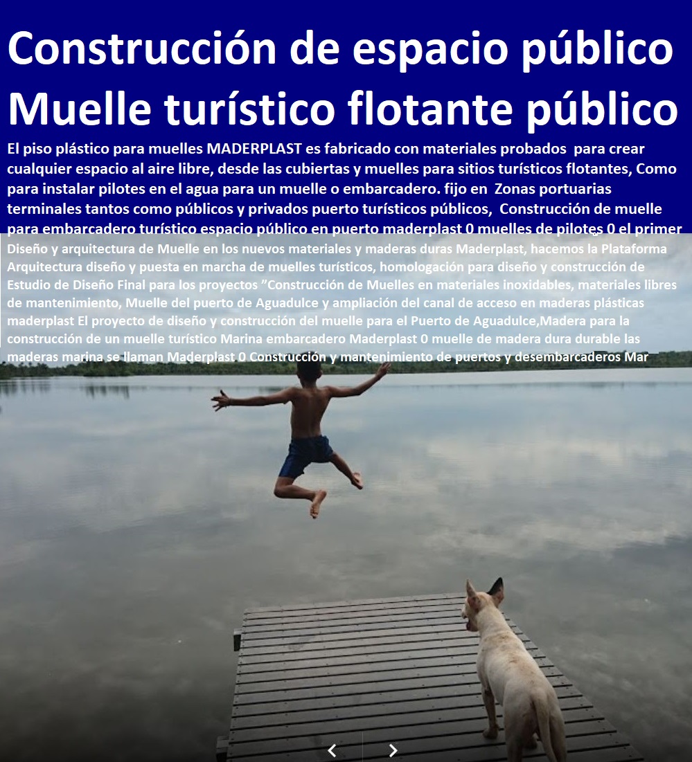 Construcción de muelle para embarcadero turístico espacio público en puerto maderplast 0 muelles de pilotes 0 el primer y único muelle turístico flotante 0 Marinas Muelles Embarcaderos Bases Náuticas Malecones Escollera equipamiento urbano, mobiliario urbano, arquitectura urbanismo, muebles para espacios públicos, dotaciones urbanas, cartilla de mobiliario con normas y especificaciones técnicas, mobiliario dotación y suministro de equipamiento urbano, Construcción de muelle para embarcadero turístico espacio público en puerto maderplast 0 muelles de pilotes 0 el primer y único muelle turístico flotante 0 Marinas Muelles Embarcaderos Bases Náuticas Malecones Mobiliario urbano, arquitectura, infraestructura y equipamiento urbano, espacios públicos, cartilla de mobiliario, nuevo urbanismo moderno mobiliario, Escollera Construcción de muelle para embarcadero turístico espacio público en puerto maderplast 0 muelles de pilotes 0 el primer y único muelle turístico flotante 0 Marinas Muelles Embarcaderos Bases Náuticas Malecones Escollera
