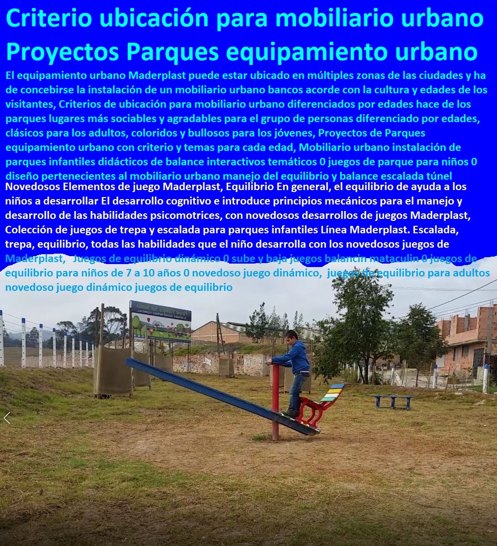 Mobiliario urbano instalación de parques infantiles didácticos de balance interactivos temáticos 0 juegos de parque para niños 0 diseño pertenecientes al mobiliario urbano manejo del equilibrio y balance escalada túnel equipamiento urbano, mobiliario urbano, arquitectura urbanismo, muebles para espacios públicos, dotaciones urbanas, cartilla de mobiliario con normas y especificaciones técnicas, mobiliario dotación y suministro de equipamiento urbano, Mobiliario urbano instalación de parques infantiles didácticos de balance interactivos temáticos 0 juegos de parque para niños Mobiliario urbano de vanguardia, suministro de infraestructura y equipamiento urbano, municipal, dotación espacios públicos, según normas y términos de referencia, cartilla de mobiliario, nuevo urbanismo moderno mobiliario,0 diseño pertenecientes al mobiliario urbano manejo del equilibrio y balance escalada túnel Mobiliario urbano instalación de parques infantiles didácticos de balance interactivos temáticos 0 juegos de parque para niños 0 diseño pertenecientes al mobiliario urbano manejo del equilibrio y balance escalada túnel