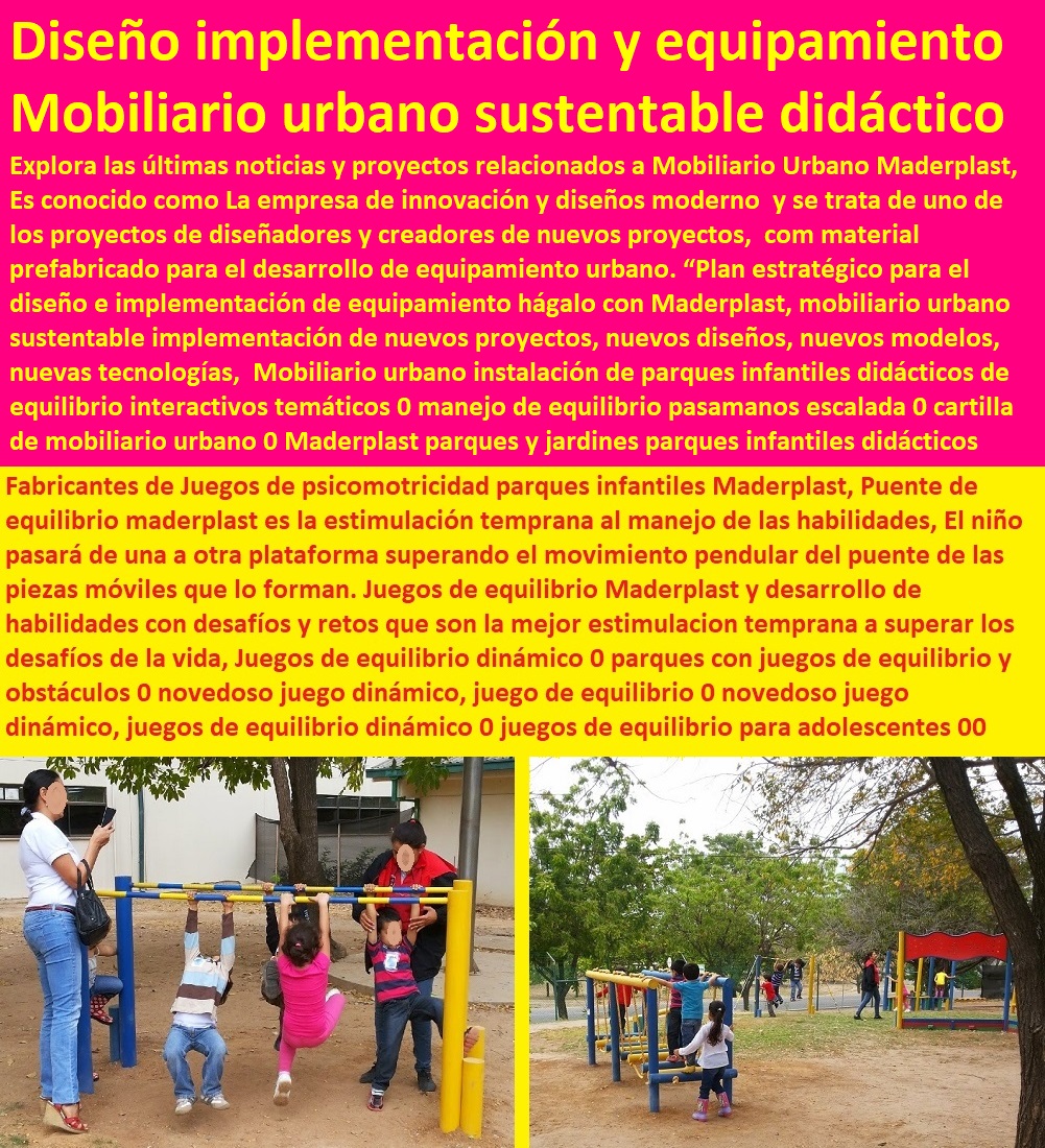 Mobiliario urbano instalación de parques infantiles didácticos de equilibrio interactivos temáticos 0 manejo de equilibrio pasamanos escalada 0 cartilla de mobiliario urbano 0 Maderplast parques y jardines 0 pasamanos 0 equipamiento urbano, mobiliario urbano, arquitectura urbanismo, muebles para espacios públicos, dotaciones urbanas, cartilla de mobiliario con normas y especificaciones técnicas, mobiliario dotación y suministro de equipamiento urbano, Mobiliario urbano instalación de parques infantiles didácticos suministro de infraestructura y equipamiento urbano, dotación espacios públicos, cartilla de mobiliario catalogo, brochure nuevo urbanismo moderno mobiliario, Mobiliario urbano de arquitectura, de equilibrio interactivos temáticos 0 manejo de equilibrio pasamanos escalada 0 cartilla de mobiliario urbano 0 Maderplast parques y jardines 0 pasamanos 0 Mobiliario urbano instalación de parques infantiles didácticos de equilibrio interactivos temáticos 0 manejo de equilibrio pasamanos escalada 0 cartilla de mobiliario urbano 0 Maderplast parques y jardines 0 pasamanos 0