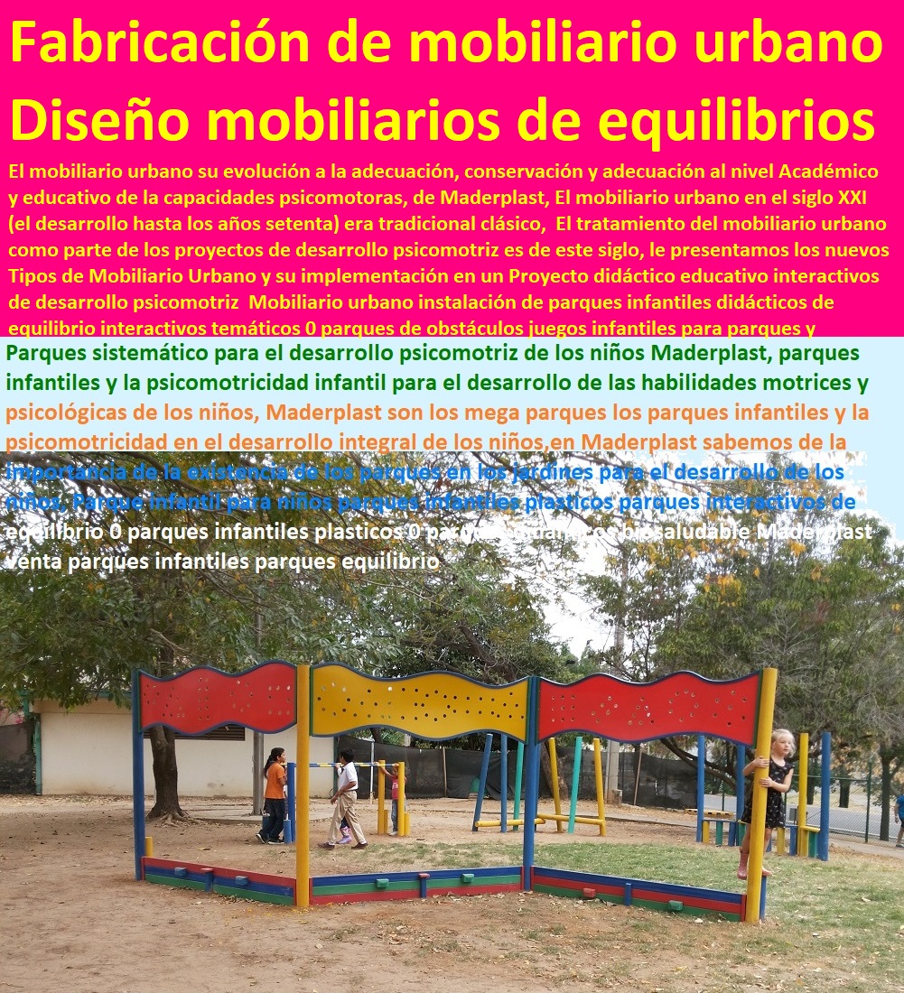 Mobiliario urbano instalación de parques infantiles didácticos de equilibrio interactivos temáticos 0 parques de obstáculos juegos infantiles para parques y jardines equilibrio diseño y fabricación de mobiliario urbano equipamiento urbano, mobiliario urbano, arquitectura urbanismo, muebles para espacios públicos, dotaciones urbanas, cartilla de mobiliario con normas y especificaciones técnicas, mobiliario dotación y suministro de equipamiento urbano, Mobiliario urbano instalación de parques infantiles didácticos Cartilla de mobiliario catalogo, brochure nuevo urbanismo moderno mobiliario, Mobiliario urbano de arquitectura, suministro de infraestructura y equipamiento urbano, Dotación espacios públicos, de equilibrio interactivos temáticos 0 parques de obstáculos juegos infantiles para parques y jardines equilibrio diseño y fabricación de mobiliario urbano Mobiliario urbano instalación de parques infantiles didácticos de equilibrio interactivos temáticos 0 parques de obstáculos juegos infantiles para parques y jardines equilibrio diseño y fabricación de mobiliario urbano