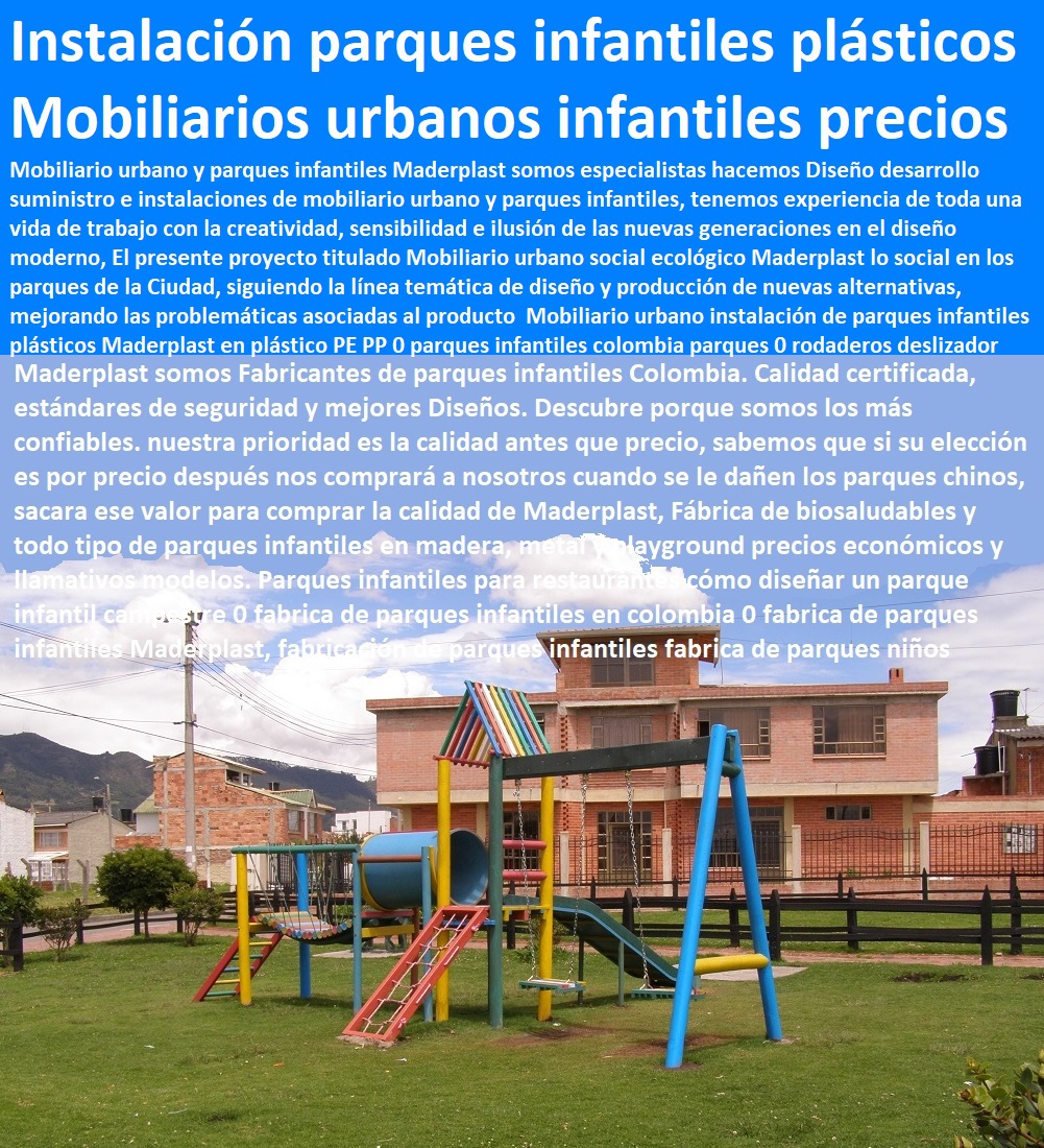 Mobiliario urbano instalación de parques infantiles plásticos Maderplast en plástico PE PP 0 parques infantiles colombia parques 0 rodaderos deslizador deslizadores resbaladero 0 parque infantil bogota precio 0 rodadero equipamiento urbano, mobiliario urbano, arquitectura urbanismo, muebles para espacios públicos, dotaciones urbanas, cartilla de mobiliario con normas y especificaciones técnicas, mobiliario dotación y suministro de equipamiento urbano, Mobiliario urbano instalación de parques infantiles plásticos Maderplast en plástico PE PP 0 parques infantiles colombia parques 0 Mobiliario urbano de vanguardia, suministro de infraestructura y equipamiento urbano, municipal, dotación espacios públicos, según normas y términos de referencia, cartilla de mobiliario, nuevo urbanismo moderno mobiliario, rodaderos deslizador deslizadores resbaladero 0 parque infantil bogota precio 0 rodadero Mobiliario urbano instalación de parques infantiles plásticos Maderplast en plástico PE PP 0 parques infantiles colombia parques 0 rodaderos deslizador deslizadores resbaladero 0 parque infantil bogota precio 0 rodadero