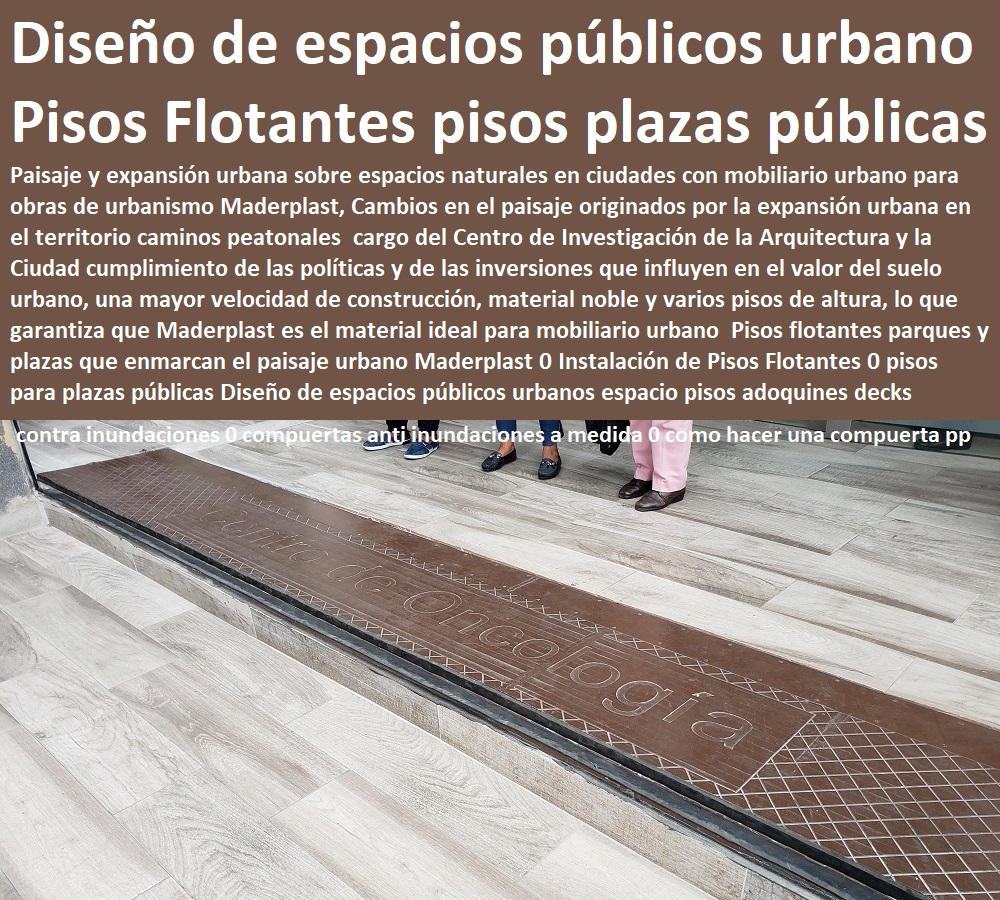 Pisos flotantes parques y plazas que enmarcan el paisaje urbano Maderplast 0 Instalación de Pisos Flotantes 0 pisos para plazas públicas Diseño de espacios públicos urbanos espacio pisos adoquines decks flotantes madera equipamiento urbano, mobiliario urbano, arquitectura urbanismo, muebles para espacios públicos, dotaciones urbanas, cartilla de mobiliario con normas y especificaciones técnicas, mobiliario dotación y suministro de equipamiento urbano, Pisos flotantes parques y plazas que enmarcan el paisaje urbano Maderplast 0 Instalación de Pisos Flotantes 0 pisos para plazas públicas Imagenes fotos de suministro de infraestructura y equipamiento urbano, Dotación espacios públicos, Cartilla de mobiliario catálogo, Brochure nuevo urbanismo moderno mobiliario, Mobiliario urbano de arquitectura, Diseño de espacios públicos urbanos espacio pisos adoquines decks flotantes madera Pisos flotantes parques y plazas que enmarcan el paisaje urbano Maderplast 0 Instalación de Pisos Flotantes 0 pisos para plazas públicas Diseño de espacios públicos urbanos espacio pisos adoquines decks flotantes madera
