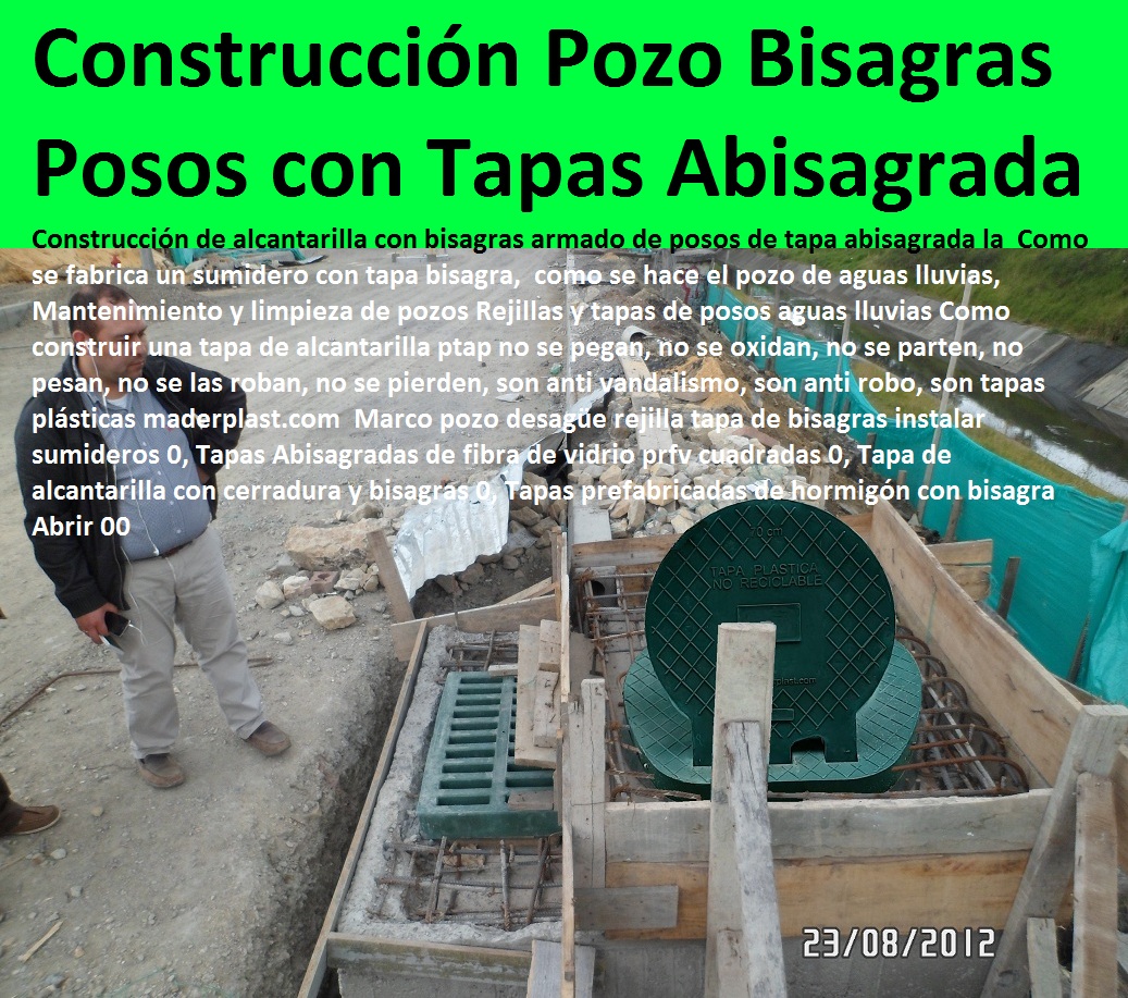 Marco pozo desagüe rejilla tapa de bisagras instalar sumideros 0, Tapas Abisagradas de fibra de vidrio prfv cuadradas 0, Tapa de alcantarilla con cerradura y bisagras 0, Tapas prefabricadas de hormigón con bisagra Abrir 00 TAPAS PLASTICAS ALCANTARILLA MANJOLES MADERPLAST tapas tanques sumideros Sumideros laterales con rejilla y tapa anti vandalismo anti robo 0, majoles alcantarillados con Normas EPM, EAAB alcantarillado nuevo diseño de alcantarillado 0, Cajas de inspección para alcantarillado cargue plástico de bisagra Caja prfv Tapas de alcantarillado plásticas, Tapas para cajas de inspección Aro tapa alcantarillado, Tapas para acueducto, Tapas en concreto pozo Tapas antirrobo tapas anti vandalismo tapa de bisagras seguro de hurto 0, Nuevo sistema de seguridad Alcantarillas con bisagra 0, tapas y Rejillas de sumideros y Canales laterales 0 transversales, fabricantes la solución a problemas con tapas evitar hundimientos de vías, Marco pozo desagüe rejilla tapa de bisagras instalar sumideros 0, Tapas Abisagradas de fibra de vidrio prfv cuadradas 0, Tapa de alcantarilla con cerradura y bisagras 0, Tapas prefabricadas de hormigón con bisagra Abrir 00 Marco pozo desagüe rejilla tapa de bisagras instalar sumideros 0, Tapas Abisagradas de fibra de vidrio prfv cuadradas 0, Tapa de alcantarilla con cerradura y bisagras 0, Tapas prefabricadas de hormigón con bisagra Abrir 00