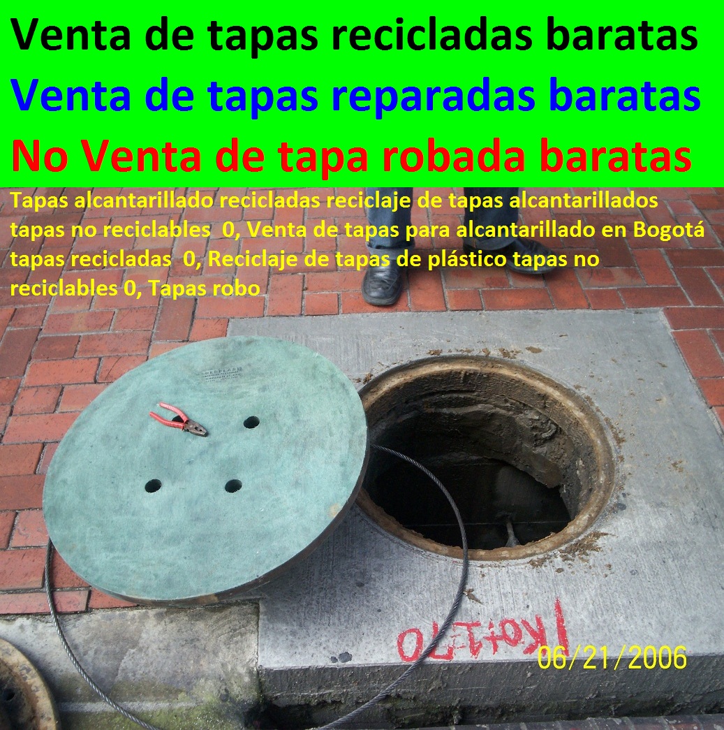 Tapas alcantarillado recicladas reciclaje de tapas alcantarillados tapas no reciclables 0, Venta de tapas para alcantarillado en Bogotá tapas recicladas 0, Reciclaje de tapas de plástico tapas no reciclables 0, Tapas robo TAPAS PLASTICAS ALCANTARILLA MANJOLES MADERPLAST tapas tanques sumideros Sumideros laterales con rejilla y tapa anti vandalismo anti robo 0, majoles alcantarillados con Normas EPM, EAAB alcantarillado nuevo diseño de alcantarillado 0, Cajas de inspección para alcantarillado cargue plástico de bisagra Caja prfv Tapas de alcantarillado plásticas, Tapas para cajas de inspección Aro tapa alcantarillado, Tapas para acueducto, Tapas en concreto pozo Tapas antirrobo tapas anti vandalismo tapa de bisagras seguro de hurto 0, Nuevo sistema de seguridad Alcantarillas con bisagra 0, tapas y Rejillas de sumideros y Canales laterales 0 transversales, fabricantes la solución a problemas con tapas evitar hundimientos de vías, Tapas alcantarillado recicladas reciclaje de tapas alcantarillados tapas no reciclables 0, Venta de tapas para alcantarillado en Bogotá tapas recicladas 0, Reciclaje de tapas de plástico tapas no reciclables 0, Tapas robo Tapas alcantarillado recicladas reciclaje de tapas alcantarillados tapas no reciclables 0, Venta de tapas para alcantarillado en Bogotá tapas recicladas 0, Reciclaje de tapas de plástico tapas no reciclables 0, Tapas robo
