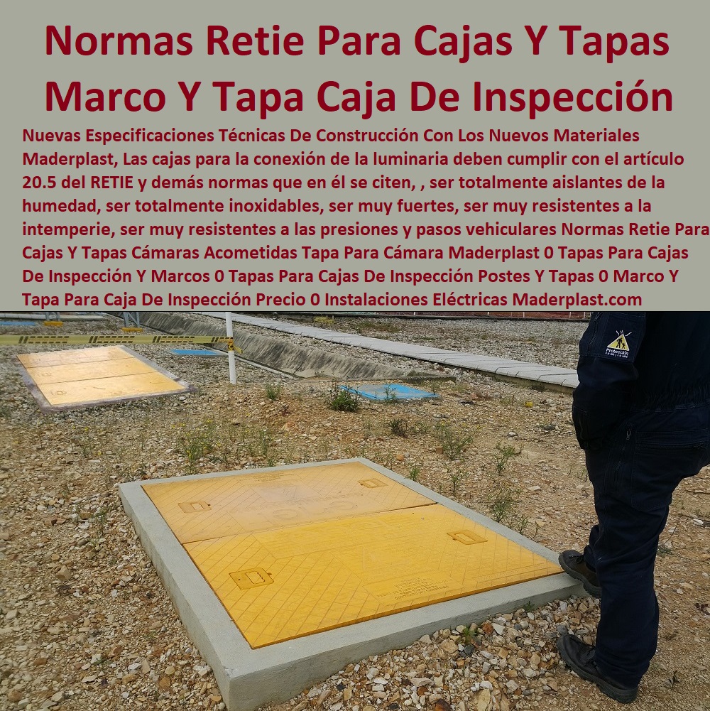 Normas Retie Para Cajas Y Tapas Cámaras Acometidas Tapa Para Cámara Maderplast 0 Tapas Para Cajas De Inspección Y Marcos 0 Tapas Para Cajas De Inspección  FÁBRICA PROVEEDOR FABRICANTE SUMINISTRO E INSTALACIÓN DE TAPAS DE MADERPLAST MULTIUSOS 0 TAPAS Y TANQUES 0 TANQUES CON TAPA 0 Tanques Tapas Herméticas 0 Cajas Con Tapas 0 Tapas Para Cajas 0 Cajas Con Tapas Alcantarilla 0 Cajas Con Tapa Y Marcos Posos 0 Tapas Para Pozos 0 Tapas De Inspeccion 0 Tapas De Visita 0 Tapas Y Tapones 0 Tapas Y Puertas 0 Tapas Para Entrada Tanque 0 Tapas De Huecos 0 Tapas De Sótanos 0 Tapa De Caja De Agua Negra 0 Caja De Tapa De Cajas Agua Lluvias 0 Tapas Multiusos 0 Tanques Y Tapas Industriales 0 Cajas De Plástico Con Tapa 0 Tapas Para Tanque 0 Caja Multiuso Con Tapa Transparente 0 Postes Y Tapas 0 Marco Y Tapa Para Caja De Inspección Precio 0 Instalaciones Eléctricas Normas Retie Para Cajas Y Tapas Cámaras Acometidas Tapa Para Cámara Maderplast 0 Tapas Para Cajas De Inspección Y Marcos 0 Tapas Para Cajas De Inspección Postes Y Tapas 0 Marco Y Tapa Para Caja De Inspección Precio 0 Instalaciones Eléctricas