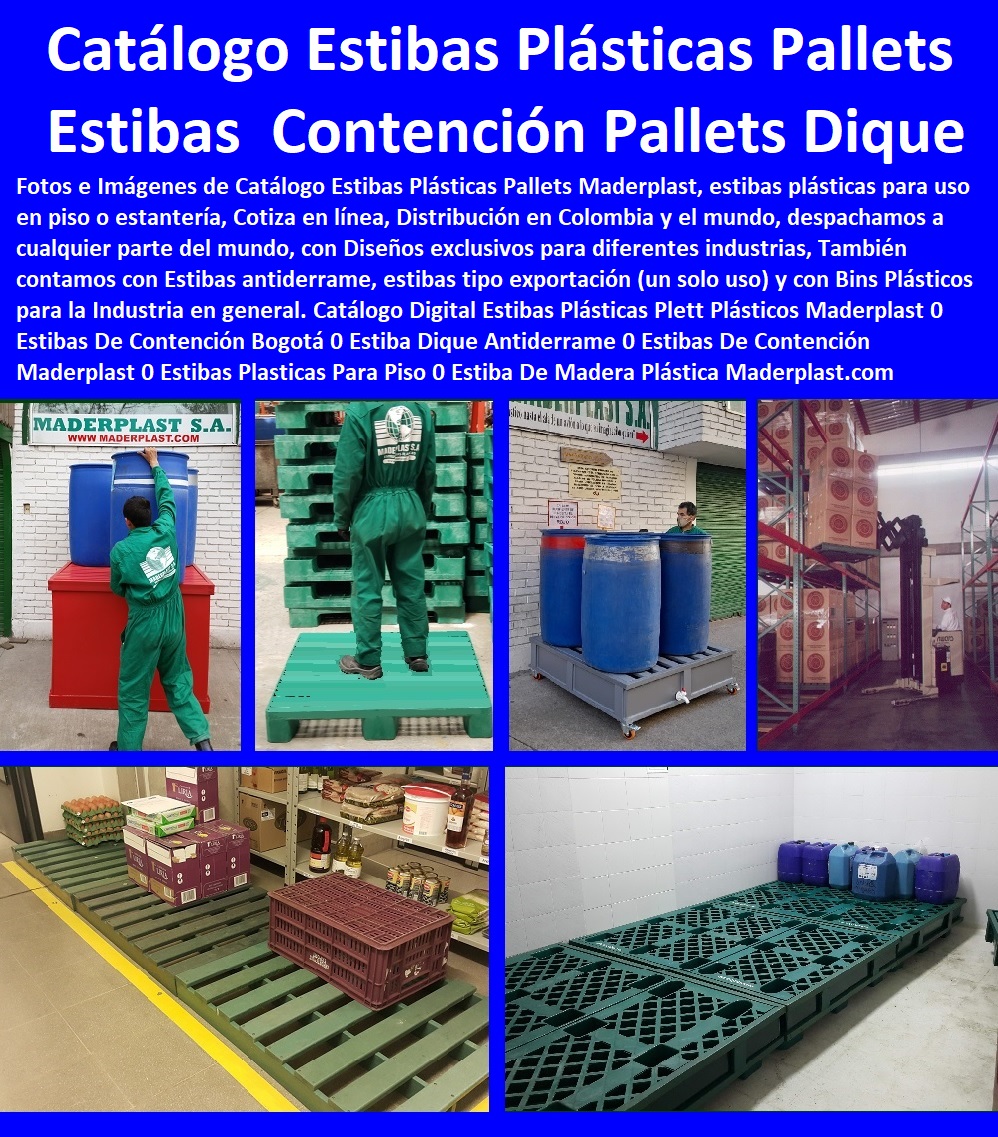 36 ESTIBAS PLÁSTICAS 0 PALLETS PLÁSTICOS 0 CONTENEDORES ANTIDERRAME 0 TARIMAS 0 ESTANTERÍAS 0 EMPAQUES EMBALAJES 0 ESTIBAS DE ALMACENAMIENTO 0 Dique Estiba Anti Derrames 0 Cajas Plataformas 0 Estanterias Tablados 0 Estibas Entarimados 0 Tanques Recipientes Contención Derrames 0 Logística Carros 0 Paqueteo Carretillas 0 Contenedores Con Ruedas 0 Carretillas Carros Plataforma 36 ESTIBAS PLÁSTICAS 0 PALLETS PLÁSTICOS 0 CONTENEDORES ANTIDERRAME 0 TARIMAS 0 ESTANTERÍAS 0 EMPAQUES EMBALAJES 0 ESTIBAS DE ALMACENAMIENTO 0 Dique Estiba Anti Derrames 0 Cajas Plataformas 0 Estanterias Tablados 0 Estibas Entarimados 0 Tanques Recipientes Contención Derrames 0 Logística Carros 0 Paqueteo Carretillas 0 Contenedores Con Ruedas 0 Carretillas Carros Plataforma Catálogos 0 Brochure Digital En Línea De Estibas Plásticas Estibas Pallets, Contenedores Antiderrame, Tarimas, Empaque Embalaje, Almacenamientos, Dique Estiba Anti Derrames, Cajas, Plataformas Tablados, Entarimados, Tanques, Recipientes Contención Derrames, Logística automatizada, Maderplast 0 Estibas Pallets Tarimas 0 Estibas Contenedores 0 Paletas Anti Derrame Catalogo Y Pagina De Estibas Maderplast, Estibas tarimas Pallets Contenedores Maderplast Catálogos 0 Brochure Digital En Línea De Estibas Plásticas Maderplast 0 Estibas Pallets Tarimas 0 Estibas Contenedores 0 Paletas Anti Derrame Catalogo Y Pagina De Estibas Maderplast, Estibas tarimas Pallets Contenedores Maderplast