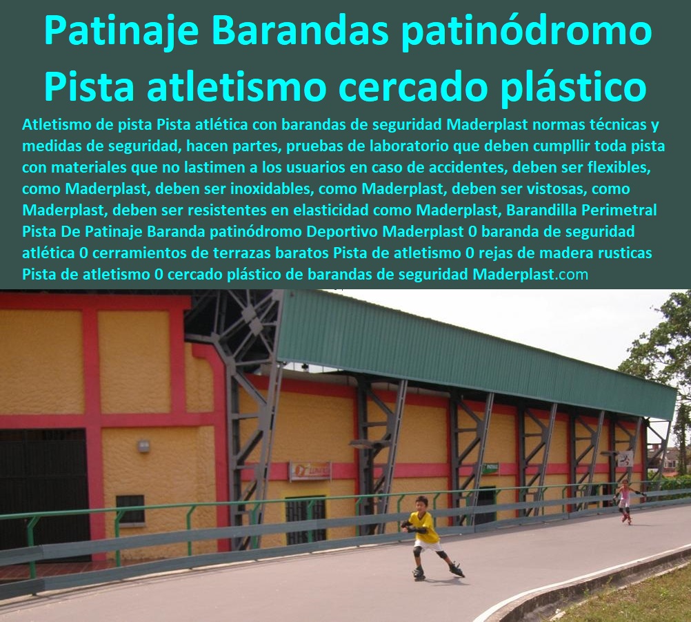 Barandilla Perimetral Pista De Patinaje Baranda patinadero Deportivo Maderplast 0 baranda de seguridad atlética 0 cerramientos de terrazas baratos Pista de atletismo 0  Fábrica De  Cercas 0 Proveedor De Cercados Perimetrales 0 Fabricante De Vallas 0 Contratista De Cerramiento Exterior 0 Carpintería De Cerramientos De Seguridad 0 Suministro De Cerramientos Para Piscinas 0 Instalación De Tipos De Barreras Perimetrales 0 Importador De Rejas De Madera Para Jardín 0 Valor Precio De Cercas Plásticas Para Jardín 0 Diseño Chambranas Para Balcones 0 Modelos Barandas 0 Catálogo Pasamanos rejas de madera rusticas Pista de atletismo 0 cercado plástico de pvc Barandilla Perimetral Pista De Patinaje Baranda patinódromo Deportivo Maderplast 0 baranda de seguridad atlética 0 cerramientos de terrazas baratos Pista de atletismo 0 rejas de madera rusticas Pista de atletismo 0 cercado plástico de pvc