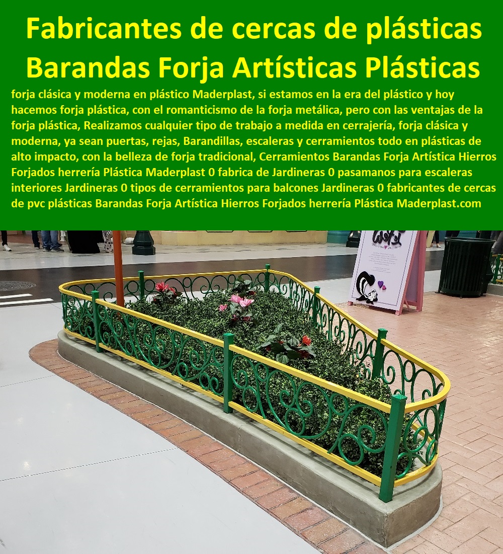 Cerramientos Barandas Forja Artística Hierros Forjados herrería Plástica Maderplast 0 fabrica de Jardineras 0 pasamanos para escaleras interiores Jardineras 0 tipos de cerramientos para balcones Jardineras 0 fabricantes de cercas de pvc plásticas 0 Cerramientos Barandas Forja Artística Hierros Forjados herrería Plástica Maderplast 0 fabrica de Jardineras 0  Suministro De Cerramientos Para Piscinas 0 Instalación De Tipos De Barreras Perimetrales 0 Importador De Rejas De Madera Para Jardín 0 Valor Precio De Cercas Plásticas Para Jardín 0 Diseño Chambranas Para Balcones 0 Modelos Barandas 0 Catálogo Pasamanos 0  Fábrica De  Cercas 0 Proveedor De Cercados Perimetrales 0 Fabricante De Vallas 0 Contratista De Cerramiento Exterior 0 Carpintería De Cerramientos De Seguridad pasamanos para escaleras interiores Jardineras 0 tipos de cerramientos para balcones Jardineras 0 fabricantes de cercas de pvc plásticas