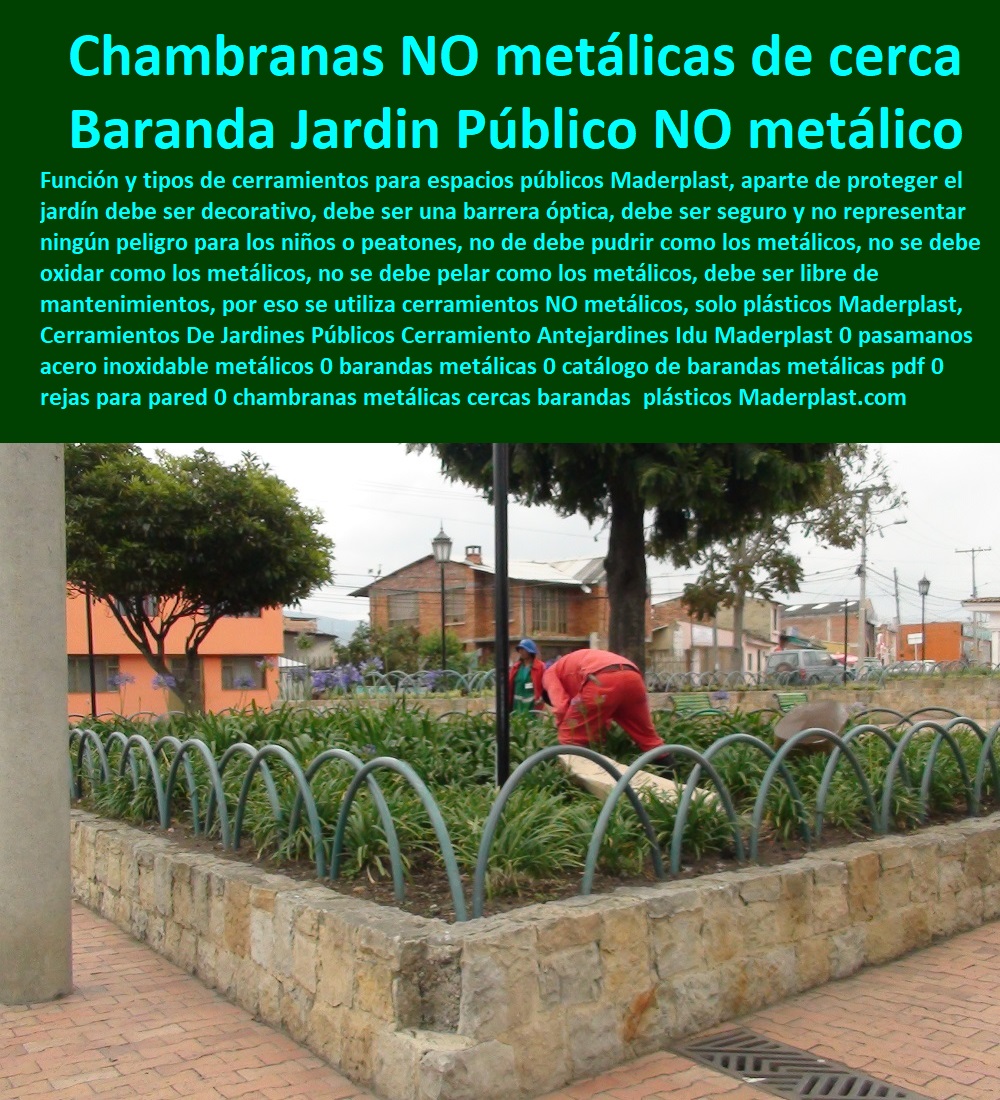 Cerramientos De Jardines Públicos Cerramiento Ante jardines Idu Maderplast 0 pasamanos acero inoxidable metálicos 0 barandas metálicas 0 catálogo de barandas metálicas pdf 0 rejas de madera para pared 0 chambranas metálicas cercas barandas 0 Cerramientos De Jardines Públicos Cerramiento Antejardines Idu Maderplast 0 pasamanos acero inoxidable metálicos 0 barandas metálicas 0 catálogo de barandas metálicas pdf 0 rejas de madera para pared 0 chambranas metálicas cercas barandas  Suministro De Cerramientos Para Piscinas 0 Instalación De Tipos De Barreras Perimetrales 0 Importador De Rejas De Madera Para Jardín 0 Valor Precio De Cercas Plásticas Para Jardín 0 Diseño Chambranas Para Balcones 0 Modelos Barandas 0 Catálogo Pasamanos 0  Fábrica De  Cercas 0 Proveedor De Cercados Perimetrales 0 Fabricante De Vallas 0 Contratista De Cerramiento Exterior 0 Carpintería De Cerramientos De Seguridad 