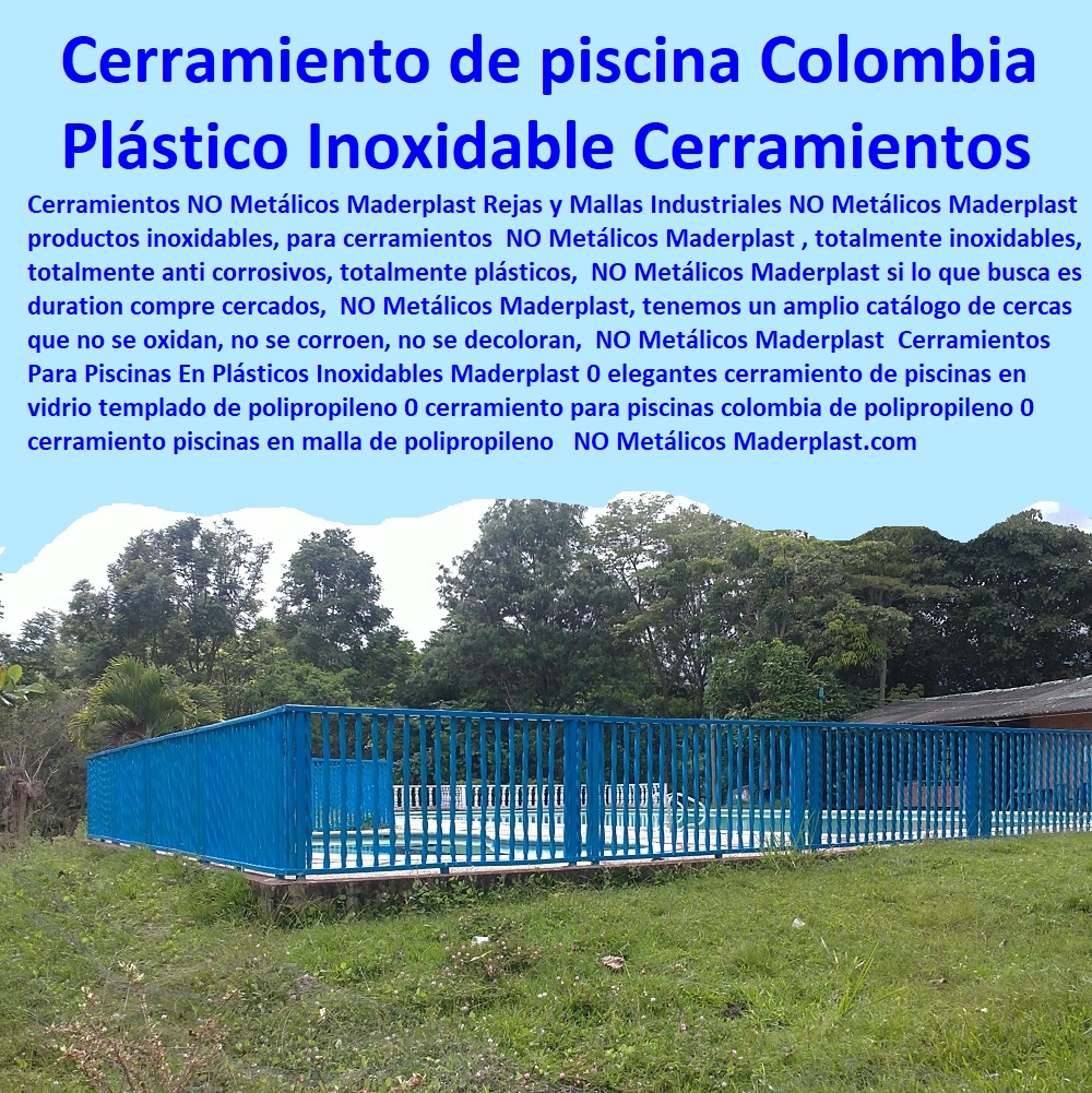 Cerramientos Para Piscinas En Plásticos Inoxidables Maderplast 0 elegantes cerramiento de piscinas en vidrio templado de polipropileno 0 cerramiento para piscinas Colombia de polipropileno 0 cerramiento piscinas en malla de polipropileno 0 Cerramientos Para Piscinas En Plásticos Inoxidables Maderplast 0  Contratista De Cerramiento Exterior 0 Carpintería De Cerramientos De Seguridad 0 Suministro De Cerramientos Para Piscinas 0 Instalación De Tipos De Barreras Perimetrales 0 Importador De Rejas De Madera Para Jardín 0 Valor Precio De Cercas Plásticas Para Jardín 0 Diseño Chambranas Para Balcones 0 Modelos Barandas 0 Catálogo Pasamanos 0  Fábrica De  Cercas 0 Proveedor De Cercados Perimetrales 0 Fabricante De Vallas elegantes cerramiento de piscinas en vidrio templado de polipropileno 0 cerramiento para piscinas colombia de polipropileno 0 cerramiento piscinas en malla de polipropileno