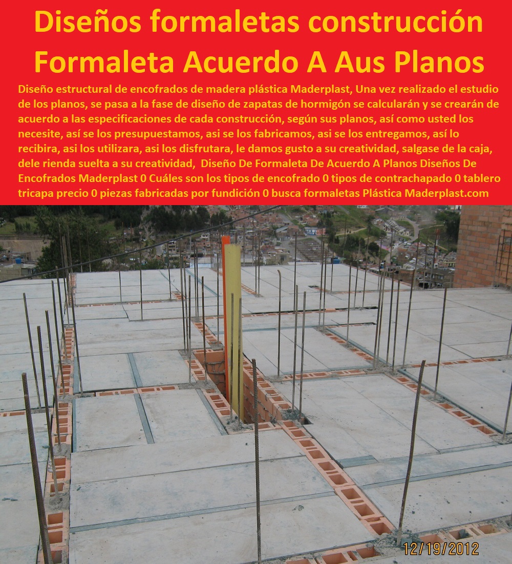 Diseño De Formaleta De Acuerdo A Planos Diseños De Encofrados Maderplast 0 Cuáles son los tipos de encofrado 0 tipos de contrachapado 0 tablero tricapa precio 0 piezas fabricadas por fundición 0 busca formaletas para construcción encofrado 0 Diseño De Formaleta De Acuerdo A Planos Diseños De Encofrados Maderplast 0 Cuáles son los tipos de encofrado 0 tipos de contrachapado 0 tablero tricapa precio 0 piezas fabricadas por fundición 0  Formaletas 0 Formaletas Modulares 0 Encofrados 0 Moldes De Concreto 0 Formaletas Convencionales 0 Camillas De Madera Para Construcción 0 Formaletas Metálicas 0 Formaletas Acero 0 Formaletas Aluminio 0 Formaletas De Madera 0 busca formaletas para construcción encofrado 0