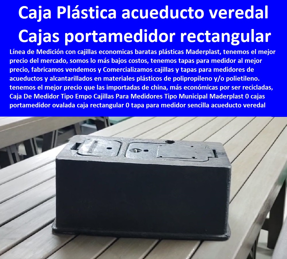 Caja De Medidor Tipo Empo Cajillas Para Medidores Tipo Municipal Maderplast 0 cajas porta medidor ovalada caja rectangular 0 tapa para medidor sencilla ovalada de 5080 0 acueducto veredal cotizar caja plástica 0 caja medidor agua potable 0 Caja De Medidor Tipo Empo Cajillas Para Medidores Tipo Municipal Maderplast 0 cajas portamedidor ovalada caja rectangular 0  NECESITO COMPRAR A MADERPLAST, Tapa Y Caja Para Medidor De Agua 0 Gabinetes De Pared Para Medidores De Servicios Públicos 0 Caja Protectora De Medidores Domiciliarios 0 Caja Plástica Para Medidor De Agua ½ 0 Tapas Cajilla de  Medidor 0 Nichos De Pared Medidores Agua 0 tapa para medidor sencilla ovalada de 50×80 0 acueducto veredal cotizar caja plástica 0 caja medidor agua potable