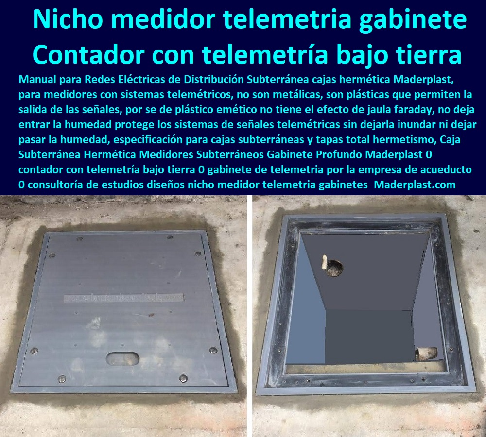 Caja Subterránea Hermética Medidores Subterráneos Gabinete Profundo Maderplast 0 contador con telemetría bajo tierra 0 gabinete de telemetria por la empresa de acueducto 0 consultaría de estudios diseños nicho medidor telemetria gabinetes 0  Caja Subterránea Hermética Medidores Subterráneos Gabinete Profundo Maderplast 0 contador con telemetría bajo tierra 0 gabinete de telemetria por la empresa de acueducto 0 consultaría de estudios diseños nicho medidor telemetria gabinetes 0   NECESITO COMPRAR A MADERPLAST, Tapa Y Caja Para Medidor De Agua 0 Gabinetes De Pared Para Medidores De Servicios Públicos 0 Caja Protectora De Medidores Domiciliarios 0 Caja Plástica Para Medidor De Agua ½ 0 Tapas Cajilla de  Medidor 0 Nichos De Pared Medidores Agua 0 