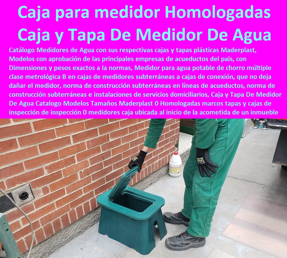 Caja y Tapa De Medidor De Agua Catalogo Modelos Tamaños Maderplast 0 Homologadas marcos tapas y  NECESITO COMPRAR A MADERPLAST, Caja O Nicho Para Registro Medidor De Agua En Plástico De Empotrar 0  Caja Con Tapa De Medidores Plásticas 0 Alojamiento De Medidor Domiciliario 0 Cajila 0 Nicho 0 Gabinete De Empotrar 0 Cajas Para Medidor De Agua Homologadas cajas de inspección de inspección 0 medidores caja ubicada al inicio de la acometida de un inmueble Homologadas 0 caja para medidor acueductos 0 Caja y Tapa De Medidor De Agua Catalogo Modelos Tamaños Maderplast 0 Homologadas marcos tapas y cajas de inspección de inspección 0 medidores caja ubicada al inicio de la acometida de un inmueble Homologadas 0 caja para medidor acueductos