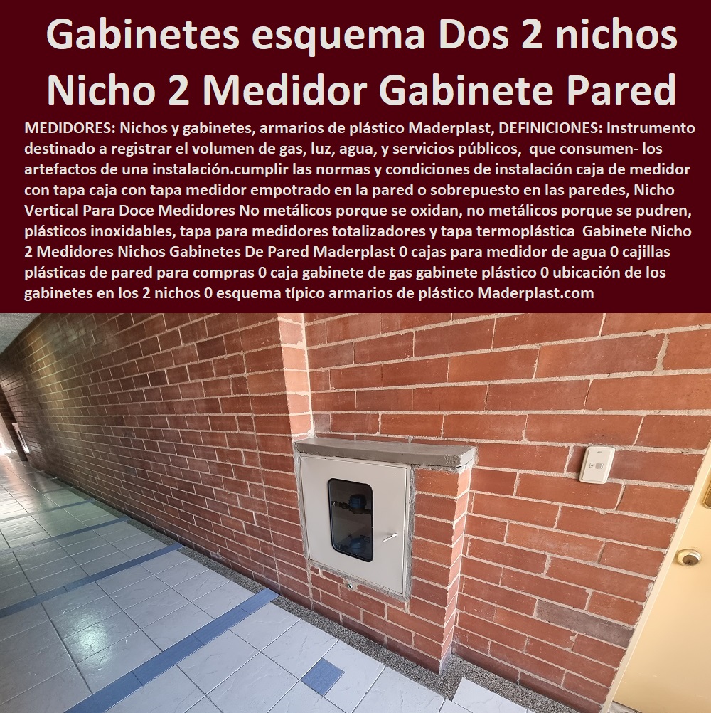 Gabinete Nicho 2 Medidores Nichos Gabinetes De Pared Maderplast 0 cajas para medidor de agua 0 cajillas plásticas de pared para compras 0 caja gabinete de gas gabinete plástico 0 ubicación de los gabinetes en los 2 nichos 0 esquema típico 0 Gabinete Nicho 2 Medidores Nichos Gabinetes De Pared Maderplast 0 cajas para medidor de agua 0  NECESITO COMPRAR A MADERPLAST, Caja O Nicho Para Registro Medidor De Agua En Plástico De Empotrar 0  Caja Con Tapa De Medidores Plásticas 0 Alojamiento De Medidor Domiciliario 0 Cajila 0 Nicho 0 Gabinete De Empotrar 0 Cajas Para Medidor De Agua Homologadas cajillas plásticas de pared para compras 0 caja gabinete de gas gabinete plástico 0 ubicación de los gabinetes en los 2 nichos 0 esquema típico