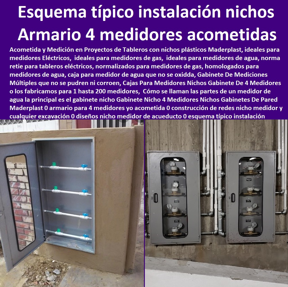 Gabinete Nicho 4 Medidores Nichos Gabinetes De Pared Maderplast 0 armario para 4 medidores  NECESITO COMPRAR A MADERPLAST, Caja O Nicho Para Registro Medidor De Agua En Plástico De Empotrar 0  Caja Con Tapa De Medidores Plásticas 0 Alojamiento De Medidor Domiciliario 0 Cajila 0 Nicho 0 Gabinete De Empotrar 0 Cajas Para Medidor De Agua Homologadas yo acometida 0 construcción de redes nicho medidor y cualquier excavación 0 diseños nicho medidor de acueducto 0 esquema típico instalación nichos 0 Gabinete Nicho 4 Medidores Nichos Gabinetes De Pared Maderplast 0 armario para 4 medidores yo acometida 0 construcción de redes nicho medidor y cualquier excavación 0 diseños nicho medidor de acueducto 0 esquema típico instalación nichos 0