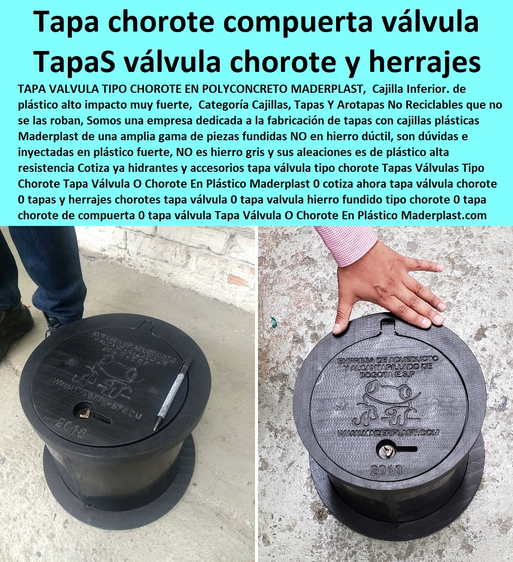 Tapas Válvulas Tipo Chorote Tapa Válvula O Chorote  NECESITO COMPRAR A MADERPLAST, Cajillas Para Medidores De Agua Norma Eaab 0 Cajilla Plástica Para Contador De Agua 0 Tapas Y Cajas Para Medidor 0  Caja O Nicho Para Registro Medidor De Agua En Plástico De Empotrar 0  Caja Con Tapa De Medidores Plásticas 0 Alojamiento De Medidor Domiciliario 0 Cajila 0 Nicho 0 Gabinete De Empotrar 0 Cajas Para Medidor De Agua Homologadas 0 Tapa Y Caja Para Medidor De Agua 0 Gabinetes De Pared Para Medidores De Servicios Públicos 0 Caja Protectora De Medidores Domiciliarios 0 Caja Plástica Para Medidor De Agua ½ 0 Tapas Cajilla de  Medidor 0 Nichos De Pared Medidores Agua En Plástico Maderplast 0 cotiza ahora tapa válvula chorote 0 tapas y herrajes chorotes tapa válvula 0 tapa válvula hierro fundido tipo chorote 0 tapa chorote de compuerta 0 tapa válvula 0  Tapas Válvulas Tipo Chorote Tapa Válvula O Chorote En Plástico Maderplast 0 cotiza ahora tapa válvula chorote 0 tapas y herrajes chorotes tapa válvula 0 tapa valvula hierro fundido tipo chorote 0 tapa chorote de compuerta 0 tapa válvula 0