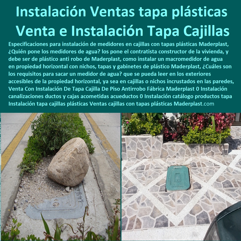  NECESITO COMPRAR A MADERPLAST, Tapa Y Caja Para Medidor De Agua 0 Gabinetes De Pared Para Medidores De Servicios Públicos 0 Caja Protectora De Medidores Domiciliarios 0 Caja Plástica Para Medidor De Agua ½ 0 Tapas Cajilla de  Medidor 0 Nichos De Pared Medidores Agua 0 Venta Con Instalación De Tapa Cajilla De Piso Antirrobo Fábrica Maderplast 0 Instalación canalizaciones ductos y cajas acometidas acueductos 0 Instalación catálogo productos tapa caja medidores 0 Instalación tapa cajillas plásticas Ventas 0 Venta Con Instalación De Tapa Cajilla De Piso Antirrobo Fábrica Maderplast 0 Instalación canalizaciones ductos y cajas acometidas acueductos 0 Instalación catálogo productos tapa caja medidores 0 Instalación tapa cajillas plásticas Ventas 0