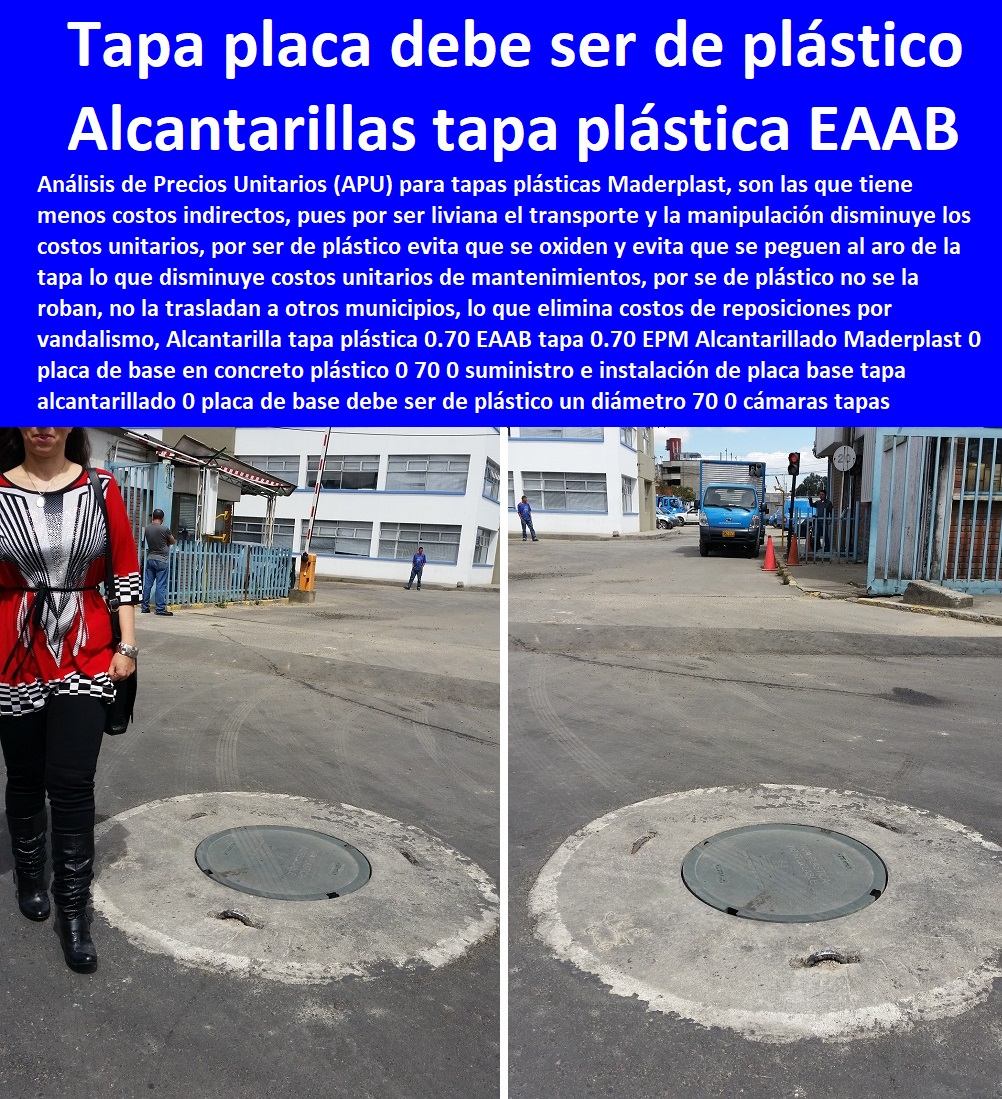 Alcantarilla tapa plástica 0.70 EAAB tapa 0.70 EPM Alcantarillado Maderplast 0 placa de base en concreto plástico 0 70 0 suministro e instalación de placa base tapa alcantarillado 0 placa de base debe ser de plástico un diámetro 70 0 tapas Alcantarilla tapa plástica 0.70 EAAB tapa 0.70 EPM Alcantarillado Maderplast 0 placa de base en concreto plástico 0 70 0 Fábrica De Tapas Para Alcantarillas Maderplast, Especialistas En Tapas Para Acueductos Y Alcantarillados, Diseñamos Sus Tapas, Fabricamos Sus Tapas, Instalamos Sus Tapas, Suministramos Sus Tapas, Le Instalamos Sus Tapas, Hacemos Desde El Diseño De Tapas, Fabricación De Tapas, Suministro De Tapas, Instalación De Tapas, suministro e instalación de placa base tapa alcantarillado 0 placa de base debe ser de plástico un diámetro 70 0 tapas