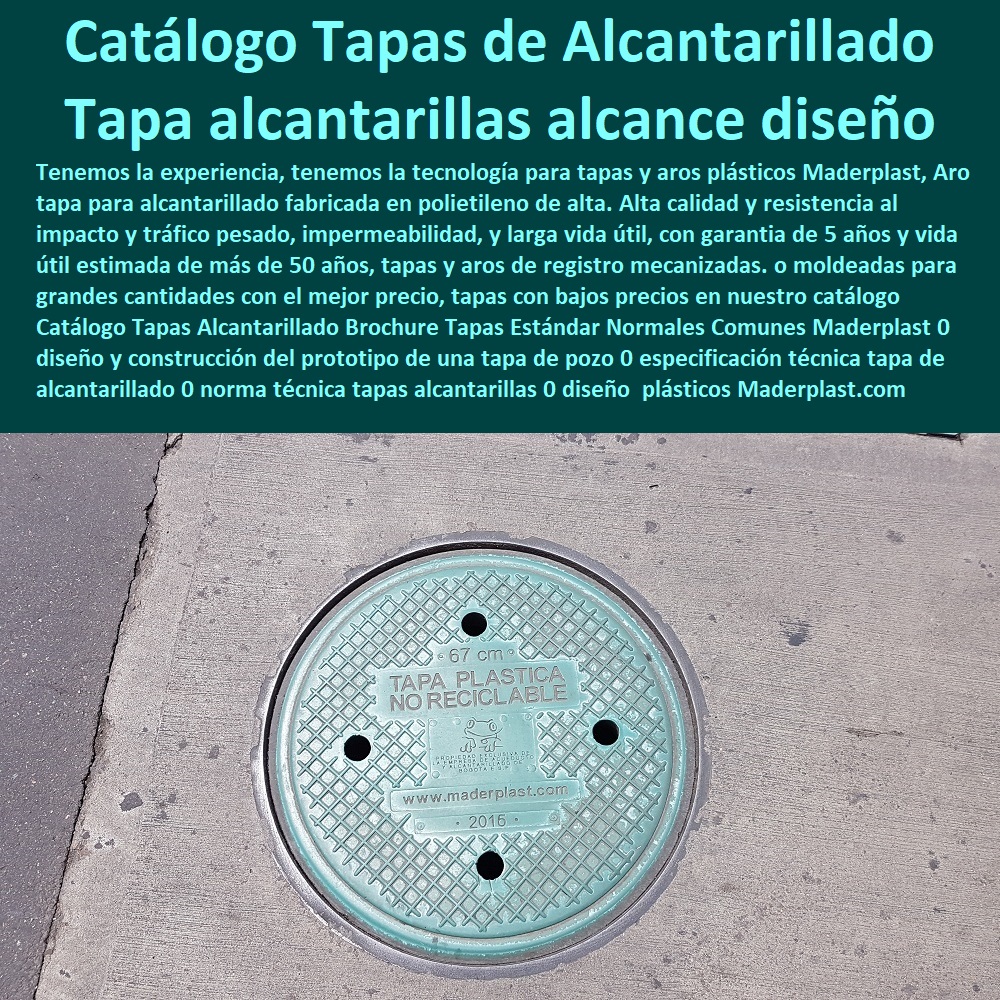 Fábrica De Tapas Para Alcantarillas Maderplast, Especialistas En Tapas Para Acueductos Y Alcantarillados, Diseñamos Sus Tapas, Fabricamos Sus Tapas, Instalamos Sus Tapas, Suministramos Sus Tapas, Le Instalamos Sus Tapas, Hacemos Desde El Diseño De Tapas, Fabricación De Tapas, Suministro De Tapas, Instalación De Tapas, Catálogo Tapas Alcantarillado Brochure Tapas Estándar Normales Comunes Maderplast 0 diseño y construcción del prototipo de una tapa de pozo 0 especificación técnica tapa de alcantarillado 0 norma técnica tapas alcantarillas alcance 0 diseño Catálogo Tapas Alcantarillado Brochure Tapas Estándar Normales Comunes Maderplast 0 diseño y construcción del prototipo de una tapa de pozo 0 especificación técnica tapa de alcantarillado 0 norma técnica tapas alcantarillas alcance 0 diseño