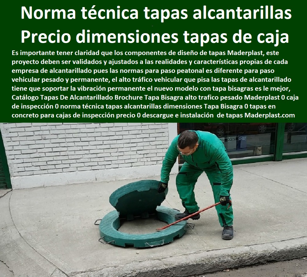 Catálogo Tapas De Alcantarillado Brochure Tapa Bisagra alto trafico pesado Maderplast 0 Fábrica De Tapas Para Alcantarillas Maderplast, Especialistas En Tapas Para Acueductos Y Alcantarillados, Diseñamos Sus Tapas, Fabricamos Sus Tapas, Instalamos Sus Tapas, Suministramos Sus Tapas, Le Instalamos Sus Tapas, Hacemos Desde El Diseño De Tapas, Fabricación De Tapas, Suministro De Tapas, Instalación De Tapas, tapas en concreto para cajas de inspección precio 0 tapa instalación caja de inspección 0 norma técnica tapas alcantarillas dimensiones Tapa Bisagra 00 Catálogo Tapas De Alcantarillado Brochure Tapa Bisagra alto trafico pesado Maderplast 0 tapas en concreto para cajas de inspección precio 0 tapa instalación caja de inspección 0 norma técnica tapas alcantarillas dimensiones Tapa Bisagra 00