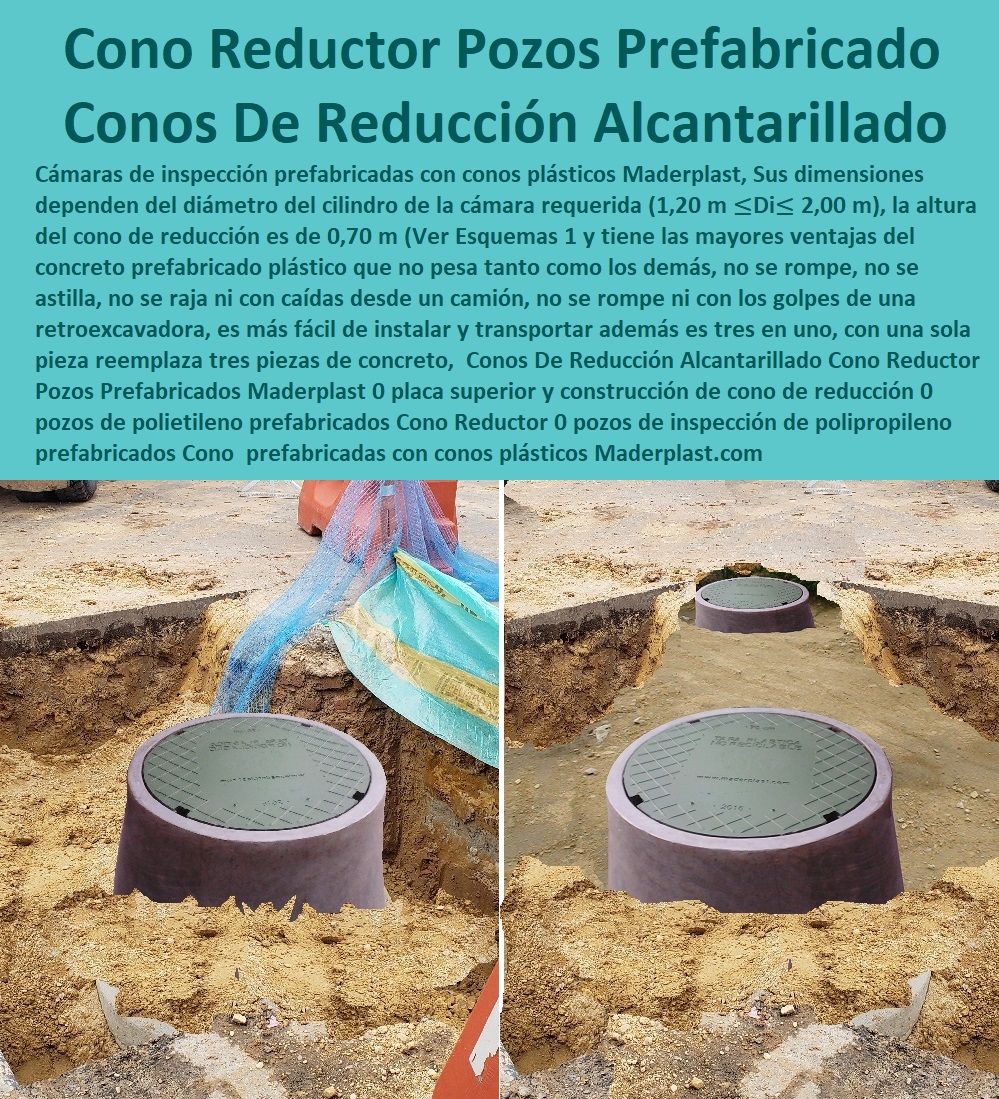 Conos De Reducción Alcantarillado Cono Reductor Pozos Prefabricados Maderplast 0 placa superior y construcción de cono de reducción 0 pozos de polietileno prefabricados Cono Reductor 0 pozos de inspección de polipropileno prefabricados 0  Especialistas En Diseño, Fabricación, Suministros E Instalación De Tapas, Las Tapas De Redes Subterráneas, Las tapas de empresas de servicios públicos, tapas para acometidas de servicios públicos fabricamos tapas para gas y gasoductos, fabricamos tapas para alcantarillas y alcantarillados, fabricamos tapas para redes eléctricas y electrificadoras, Conos De Reducción Alcantarillado Cono Reductor Pozos Prefabricados Maderplast 0 placa superior y construcción de cono de reducción 0 pozos de polietileno prefabricados Cono Reductor 0 pozos de inspección de polipropileno prefabricados 0 