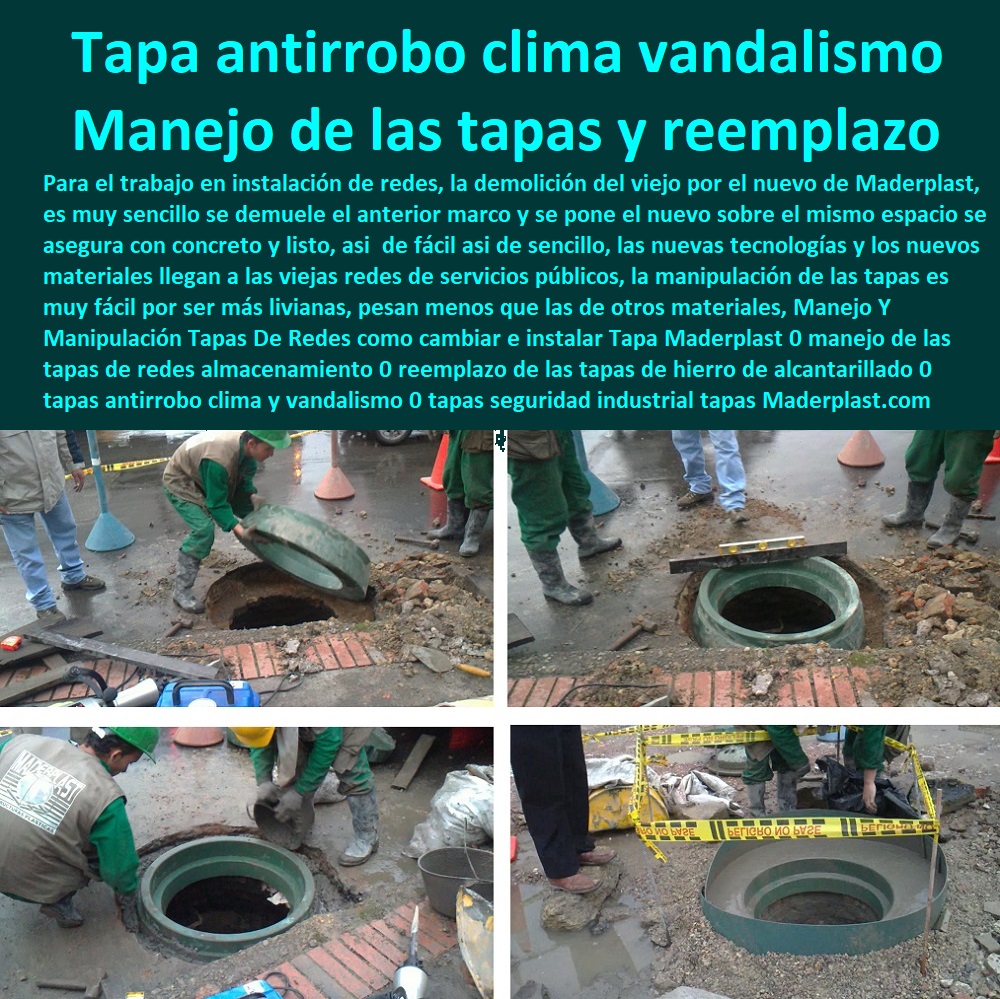 Manejo Y Manipulación Tapas De Redes como cambiar e instalar Tapa Maderplast 0 manejo de las tapas de redes almacenamiento 0 reemplazo de las tapas de hierro de alcantarillado 0 tapas antirrobo clima y vandalismo 0 tapas seguridad industrial tapas 0 Manejo Y Manipulación Tapas De Redes como cambiar e instalar Tapa Maderplast 0 manejo de las tapas de redes almacenamiento 0  Especialistas En Diseño, Fabricación, Suministros E Instalación De Tapas, Las Tapas De Redes Subterráneas, Las tapas de empresas de servicios públicos, tapas para acometidas de servicios públicos fabricamos tapas para gas y gasoductos, fabricamos tapas para alcantarillas y alcantarillados, fabricamos tapas para redes eléctricas y electrificadoras, reemplazo de las tapas de hierro de alcantarillado 0 tapas antirrobo clima y vandalismo 0 tapas seguridad industrial tapas 0