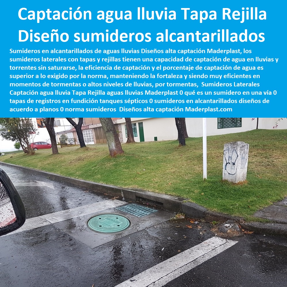 Sumideros Laterales Captación agua lluvia Tapa Rejilla aguas lluvias Maderplast 0 qué es un sumidero Fábrica De Tapas Para Alcantarillas Maderplast, Especialistas En Tapas Para Acueductos Y Alcantarillados, Diseñamos Sus Tapas, Fabricamos Sus Tapas, Instalamos Sus Tapas, Suministramos Sus Tapas, Le Instalamos Sus Tapas, Hacemos Desde El Diseño De Tapas, Fabricación De Tapas, Suministro De Tapas, Instalación De Tapas, en una vía 0 tapas de registros en fundición tanques sépticos 0 sumideros en alcantarillados diseños de acuerdo a planos 0 norma sumideros 0 Sumideros Laterales Captación agua lluvia Tapa Rejilla aguas lluvias Maderplast 0 qué es un sumidero en una vía 0 tapas de registros en fundición tanques sépticos 0 sumideros en alcantarillados diseños de acuerdo a planos 0 norma sumideros 0