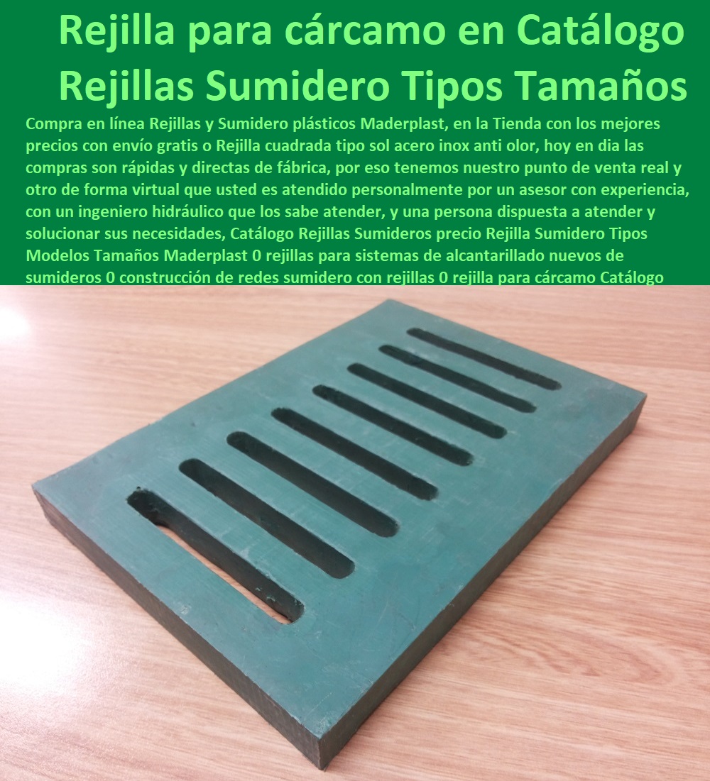 Catálogo Rejillas Sumideros precio Rejilla Sumidero Tipos Modelos Tamaños Maderplast 0 rejillas para sistemas de alcantarillado  FÁBRICA DE REJILLAS MADERPLAST ESTOY COMPRANDO COTIZAR Proveedor Suministro E Instalación Rejillas Sumideros 0 Rejilla Para Sumidero Tipo B 0 Rejillas Para Sumideros En Concreto 0 Rejilla Para Sumidero En Hierro Fundido 0 Rejilla Metálica Para Sumidero 0 Rejillas Plásticas Para Drenaje 0 Cárcamos Aguas Lluvias 0 Rejillas De Alcantarillado 0 Rejilla Sumideros 0 Sumidero Transversal 0 Sumideros En Alcantarillados De Aguas Lluvias 0 Sumideros En Alcantarillados nuevos de sumideros 0 construcción de redes sumidero con rejillas 0 rejilla para cárcamo en concreto Catálogo 0 Catálogo Rejillas Sumideros precio Rejilla Sumidero Tipos Modelos Tamaños Maderplast 0 rejillas para sistemas de alcantarillado nuevos de sumideros 0 construcción de redes sumidero con rejillas 0 rejilla para cárcamo en concreto Catálogo