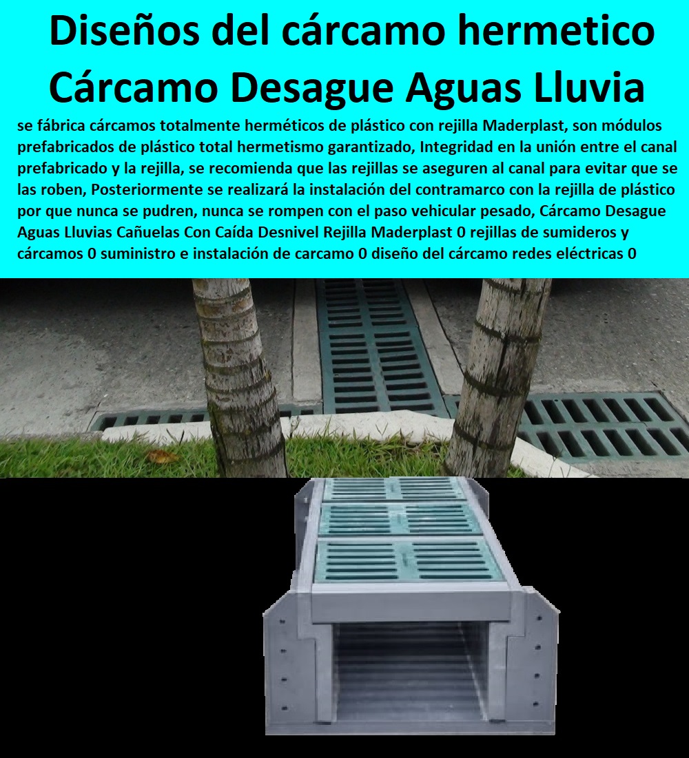 Cárcamo Desagüe Aguas Lluvias   FÁBRICA DE REJILLAS MADERPLAST ESTOY COMPRANDO COTIZAR Proveedor Suministro E Instalación Rejillas Sumideros 0 Rejillas Aguas Lluvias 0 Rejillas De Calle 0 Sumideros Canales Y Rejillas 0 Rejillas Para Sumideros 0 Rejilla Para Sumidero En Plástico 0 Canaletas Y Rejillas Para Sumideros 0 Rejillas Plásticas Para Sumideros 0 Rejillas Para Drenaje 0 Tapa Y Rejillas Industriales 0 Rejillas Con Tapa 0 Rejillas En Fibrocemento Cañuelas Con Caída Desnivel Rejilla Maderplast 0 rejillas de sumideros y cárcamos 0 suministro e instalación de cárcamo 0 diseño del cárcamo redes eléctricas 0 diseño del cárcamo riego cárcamo hermético tapa 0 Cárcamo Desagüe Aguas Lluvias Cañuelas Con Caída Desnivel Rejilla Maderplast 0 rejillas de sumideros y cárcamos 0 suministro e instalación de cárcamo 0 diseño del cárcamo redes eléctricas 0 diseño del cárcamo riego cárcamo hermético tapa 0 