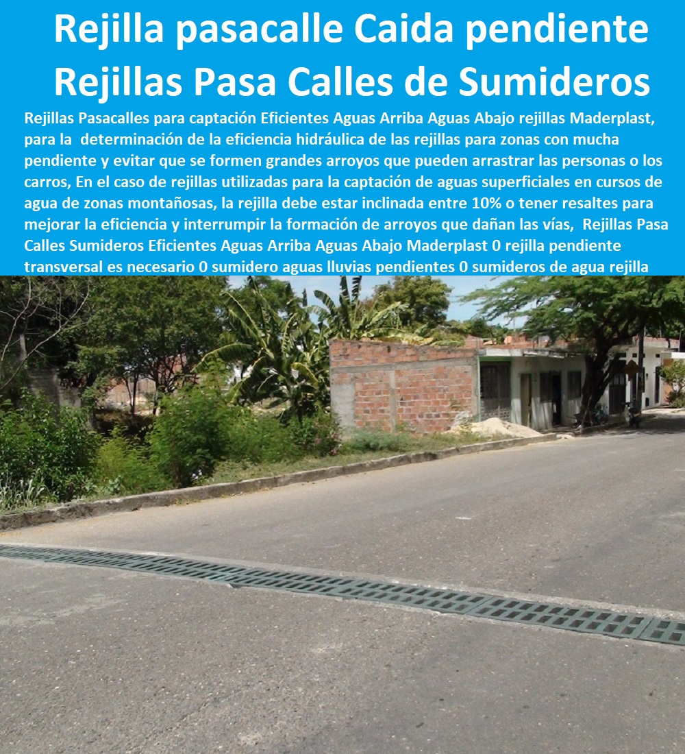 Rejillas Pasa Calles Sumideros Eficientes Aguas Arriba Aguas Abajo Maderplast 0 rejilla pendiente transversal es necesario 0 sumidero aguas lluvias pendientes 0 sumideros de agua rejilla pasacalle con pendiente plástica 0 rejilla en pendiente 00  FÁBRICA DE REJILLAS MADERPLAST ESTOY COMPRANDO COTIZAR Proveedor Suministro E Instalación Rejillas Sumideros 0 Rejilla Para Sumidero Tipo B 0 Rejillas Para Sumideros En Concreto 0 Rejilla Para Sumidero En Hierro Fundido 0 Rejilla Metálica Para Sumidero 0 Rejillas Plásticas Para Drenaje 0 Cárcamos Aguas Lluvias 0 Rejillas De Alcantarillado 0 Rejilla Sumideros 0 Sumidero Transversal 0 Sumideros En Alcantarillados De Aguas Lluvias 0 Sumideros En Alcantarillados Rejillas Pasa Calles Sumideros Eficientes Aguas Arriba Aguas Abajo Maderplast 0 rejilla pendiente transversal es necesario 0 sumidero aguas lluvias pendientes 0 sumideros de agua rejilla pasacalle con pendiente plástica 0 rejilla en pendiente 00