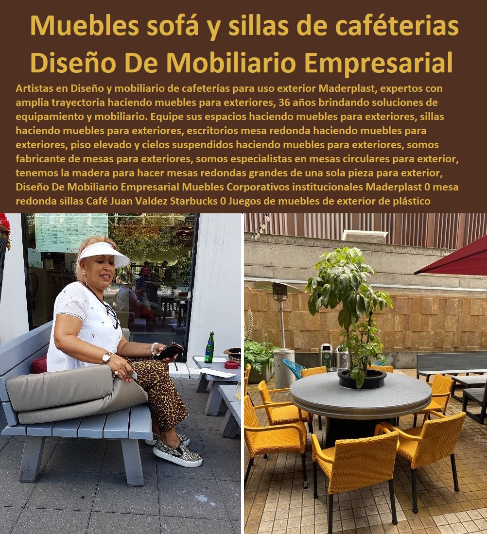 Diseño De Mobiliario Empresarial Muebles Corporativos institucionales Maderplast 0 mesa redonda sillas Café Juan Valdez Starbucks 0  COMPRAR VENDER FABRICANTE DISTRIBUIDOR SUMINISTRO CATÁLOGOS Y FOLLETOS DE Muebles Para Terraza Balcón 0 Mesa Y Sillas Para Balcón 0 Mesas Para Exterior Y Terraza 0 Conjunto De Mesas Y Sillas Para Balcón 0 Juego De Mesa Y Sillas Para Jardín 0 Muebles Para Terraza Y Exterior 0 Mesas Y Sillas Para Exteriores 0 Mesas Con Sombrillas Para Negocio 0 Juego Mesas Parasoles Para Negocio 0 Mesas Con Sombrilla Para Cafetería Juegos de muebles de exterior plástico 0 Diseños Vanguardistas salas exteriores 0 Muebles sofá y sillas de café 0 Diseño De Mobiliario Empresarial Muebles Corporativos institucionales Maderplast 0 mesa redonda sillas Café Juan Valdez Starbucks 0 Juegos de muebles de exterior plástico 0 Diseños Vanguardistas salas exteriores 0 Muebles sofá y sillas de café 0