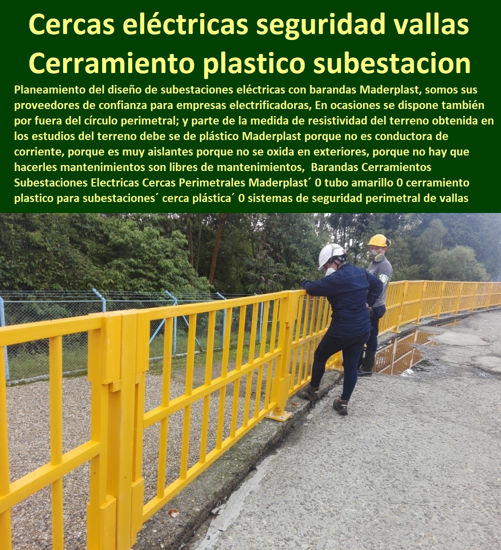 Barandas Cerramientos Subestaciones Eléctricas Cercas Perimetrales Maderplast 0 tubo amarillo 0 cerramiento plástico para subestaciones cerca plástica 0 sistemas de seguridad perimetral de vallas eléctrica 0 cercas eléctricas seguridad valla 0  Fábrica  De Materiales Para Redes Eléctricas´ 0 Suministro E Instalación´ Proveedor Distribuidor´ Tapas Para Cajas De Redes Eléctricas´ 0 Cerramiento Aislante De Electricidad 0 Cajas De Acometidas Eléctricas 0 Cajas De Redes Electricas Subterraneas 0 Cajas Herméticas Para Redes De Alta 0 Cajas Herméticas Para Redes De Baja Tensión Subterráneas 0 Caja Para Medidor Domiciliaria 0 Caja Para Medidores A La Pared 0 Cajas Para Nichos De Medidor 0 Poste De Señalización De Redes Eléctricas  Barandas Cerramientos Subestaciones Eléctricas Cercas Perimetrales Maderplast 0 tubo amarillo 0 cerramiento plástico para subestaciones cerca plástica 0 sistemas de seguridad perimetral de vallas eléctrica 0 cercas eléctricas seguridad valla 0 