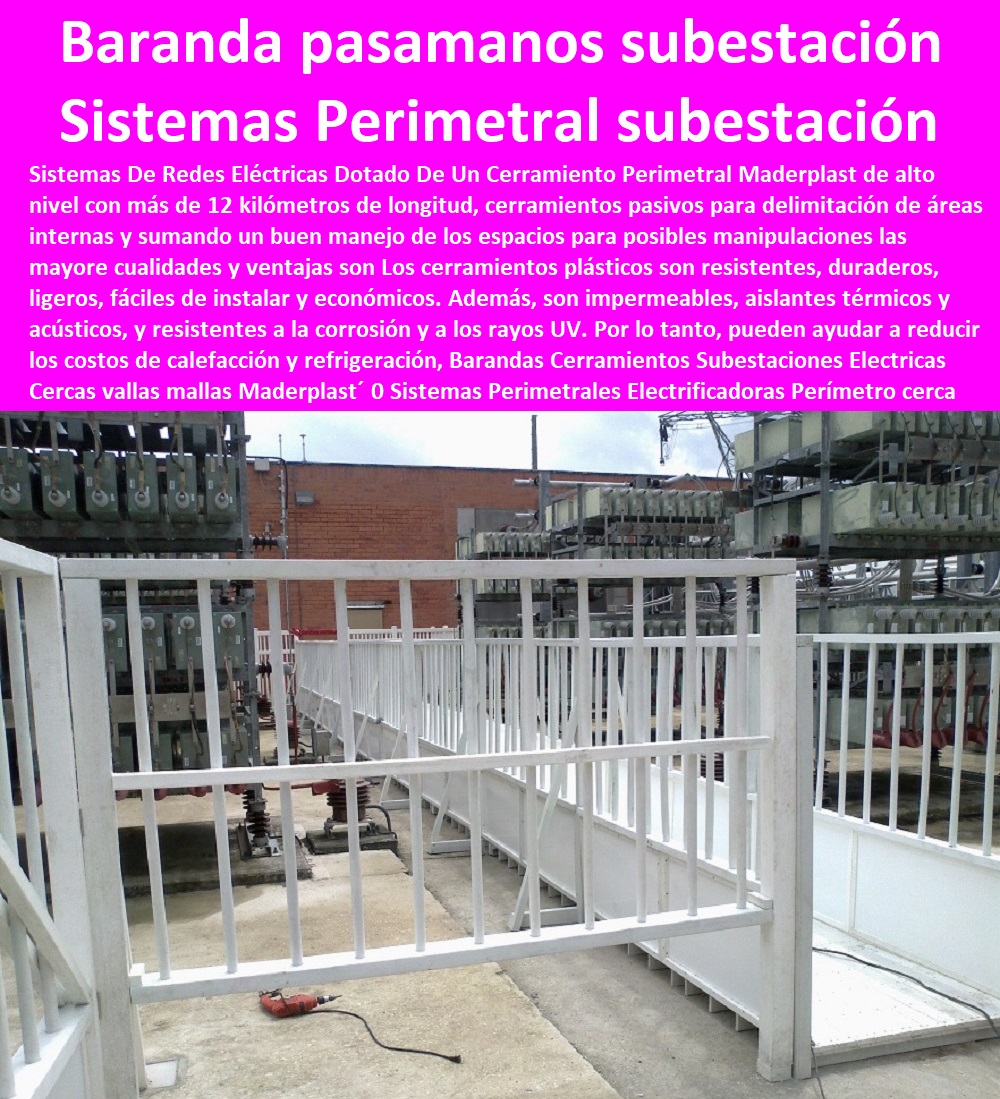 Barandas Cerramientos Subestaciones Eléctricas Cercas vallas mallas Maderplast 0 Sistemas Perimetrales Electrificadoras Proteja Su Perímetro 0 cerca perimetral para la subestación eléctrica 0 barandas y pasamanos sin marco o parcialmente valla 0  Fábrica  De Materiales Para Redes Eléctricas´ 0 Suministro E Instalación´ Proveedor Distribuidor´ Tapas Para Cajas De Redes Eléctricas´ 0 Cerramiento Aislante De Electricidad 0 Cajas De Acometidas Eléctricas 0 Cajas De Redes Electricas Subterraneas 0 Cajas Herméticas Para Redes De Alta 0 Cajas Herméticas Para Redes De Baja Tensión Subterráneas 0 Caja Para Medidor Domiciliaria 0 Caja Para Medidores A La Pared 0 Cajas Para Nichos De Medidor 0 Poste De Señalización De Redes Eléctricas Barandas Cerramientos Subestaciones Eléctricas Cercas vallas mallas Maderplast 0 Sistemas Perimetrales Electrificadoras Proteja Su Perímetro 0 cerca perimetral para la subestación eléctrica 0 barandas y pasamanos sin marco o parcialmente valla 0 