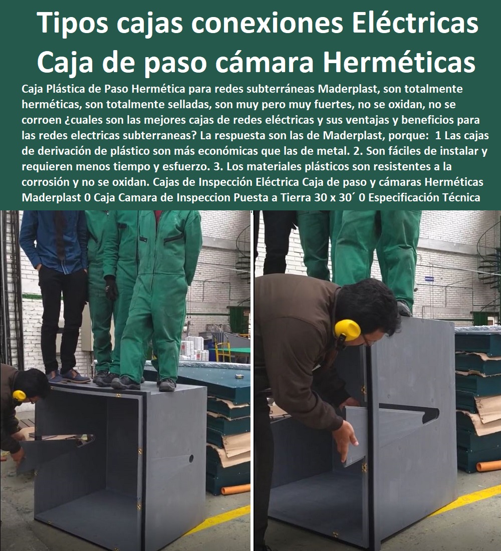 Cajas de Inspección Eléctrica Caja de paso y cámaras Herméticas Maderplast 0 Caja cámara de Inspección Puesta a Tierra 30 x 30 0 Especificación Técnica Cajas De Inspección 0 Cuántos tipos de cajas de conexiones hay 0 Cajas De Derivación Redes 0 Cajas de Inspección Eléctrica Caja de paso y cámaras Herméticas Maderplast  Fábrica  De Materiales Para Redes Eléctricas´ 0 Suministro E Instalación´ Proveedor Distribuidor´ Tapas Para Cajas De Redes Eléctricas´ 0 Tapas De Cajas De Acometidas Eléctricas´ 0 Tapas De Redes Eléctricas Alta Y Media Tensión´ 0 Pasos Para Pozos De Inspección Eléctricos´ 0 Pasos Step De Pozos Eléctricos´ 0 Escaleras De Pozos De Inspección Eléctrica´ 0 Cerramientos Antichispa´ 0 Cerramientos Antiestático´ 0 Caja cámara de Inspección Puesta a Tierra 30 x 30 0 Especificación Técnica Cajas De Inspección 0 Cuántos tipos de cajas de conexiones hay 0 Cajas De Derivación Redes 0 