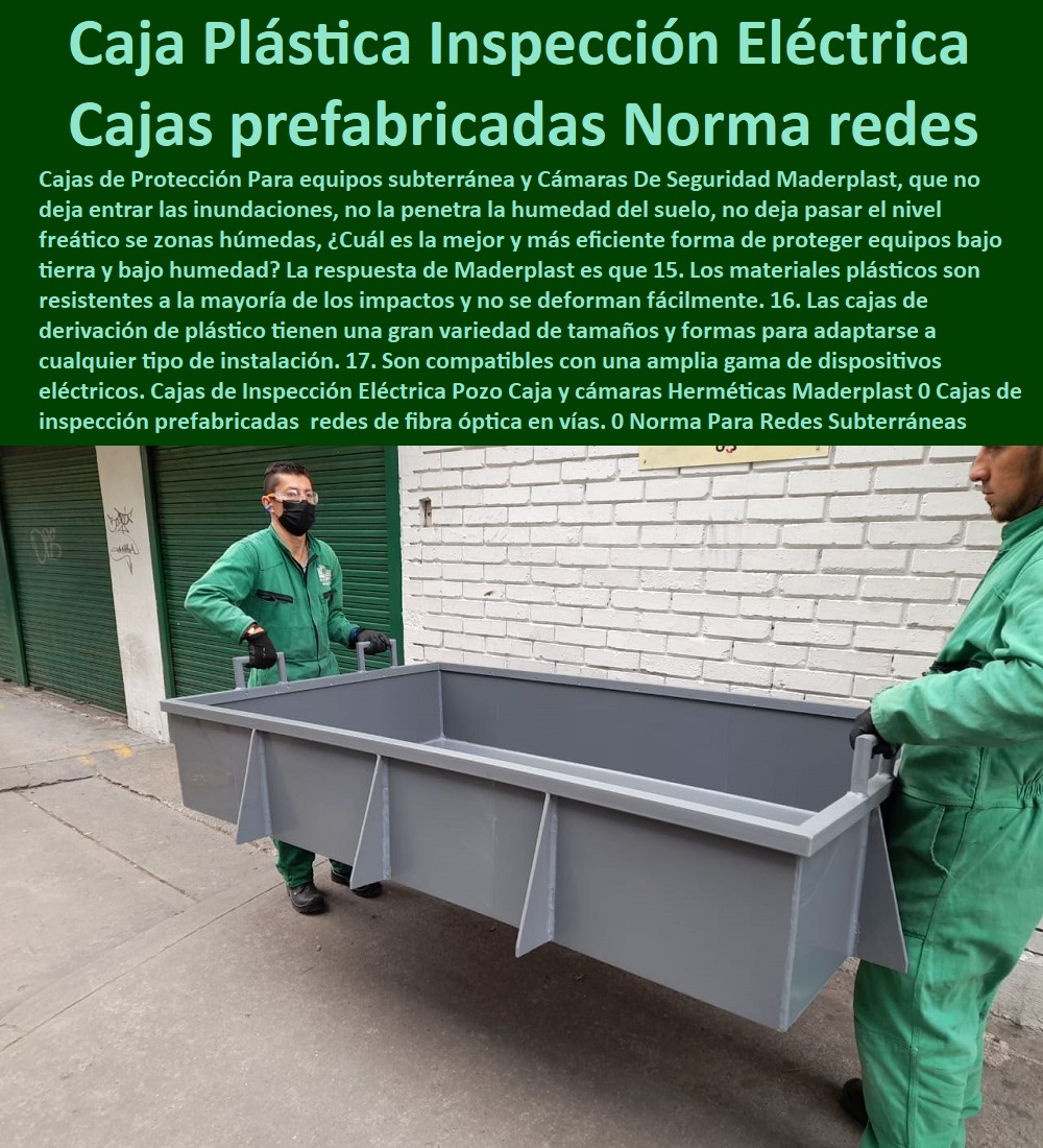 Cajas de Inspección Eléctrica Pozo Caja y cámaras Herméticas Maderplast 0 Cajas de inspección prefabricadas para redes de fibra óptica en vías. 0 Norma Para Redes Subterráneas Cajas ́ 0 Caja Plástica Inspección Eléctrica Puesta A Tierra 0 Cajas de Inspección Eléctrica Pozo Caja y cámaras Herméticas Maderplast 0 Cajas de inspección prefabricadas  para redes de fibra óptica en vías. 0 Norma Para Redes Subterráneas Cajas ́ 0 Caja Plástica Inspección Eléctrica Puesta A Tierra Fábrica  De Materiales Para Redes Eléctricas´ 0 Suministro E Instalación´ Proveedor Distribuidor´ Tapas Para Cajas De Redes Eléctricas´ 0 Tapas De Cajas De Acometidas Eléctricas´ 0 Tapas De Redes Eléctricas Alta Y Media Tensión´ 0 Pasos Para Pozos De Inspección Eléctricos´ 0 Pasos Step De Pozos Eléctricos´ 0 Escaleras De Pozos De Inspección Eléctrica´ 0 Cerramientos Antichispa´ 0 Cerramientos Antiestático´ 