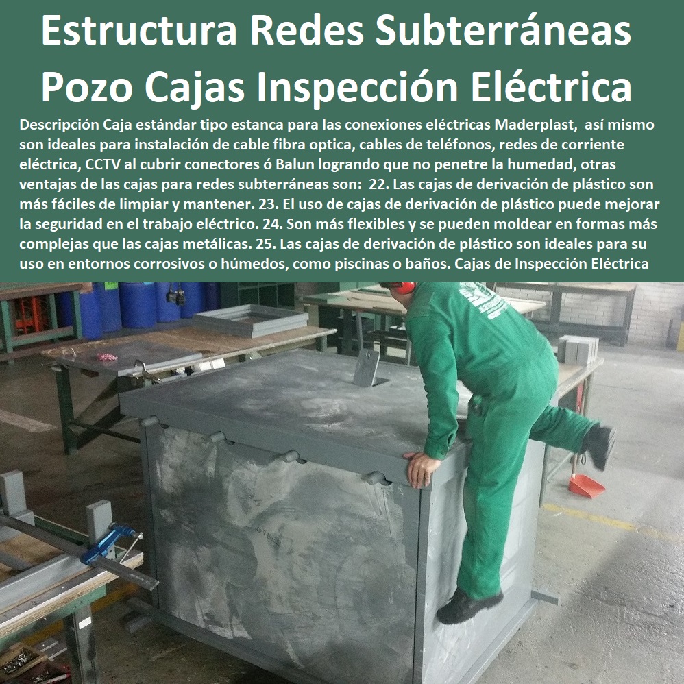 Cajas de Inspección Eléctrica pozo inspección prefabricados Maderplast 0 Caja Plástica Eléctrica Cajas de paso y cámaras plásticas 0  Fábrica  De Materiales Para Redes Eléctricas´ 0 Suministro E Instalación´ Proveedor Distribuidor´ Tapas Para Cajas De Redes Eléctricas´ 0 Tapas De Cajas De Acometidas Eléctricas´ 0 Tapas De Redes Eléctricas Alta Y Media Tensión´ 0 Pasos Para Pozos De Inspección Eléctricos´ 0 Pasos Step De Pozos Eléctricos´ 0 Escaleras De Pozos De Inspección Eléctrica´ 0 Cerramientos Antichispa´ 0 Cerramientos Antiestático´ caja de inspección 240 x 240 caja retie plástica 0 Estructuras Redes Subterráneas Cajas De Paso 0 caja plástica 0 Cajas de Inspección Eléctrica pozo inspección prefabricados Maderplast 0 Caja Plástica Eléctrica Cajas de paso y cámaras plásticas 0 caja de inspección 240 x 240 caja retie plástica 0 Estructuras Redes Subterráneas Cajas De Paso 0 caja plástica 0 