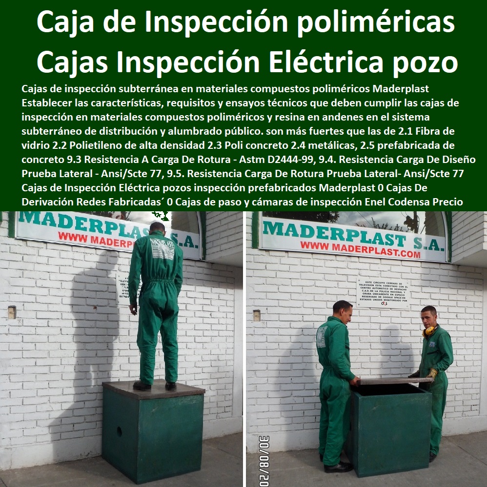 Cajas de Inspección Eléctrica pozos inspección prefabricados Maderplast 0 Cajas De Derivación Redes Fabricadas 0 Cajas de paso y cámaras de inspección Enel Codensa 0 Precio en Colombia de Ud de Caja de inspección 0 Cajas de Inspección 0 Cajas de Inspección Eléctrica pozos inspección prefabricados Maderplast 0 Cajas De Derivación Redes Fabricadas´ 0 Fábrica  De Materiales Para Redes Eléctricas´ 0 Suministro E Instalación´ Proveedor Distribuidor´ Tapas Para Cajas De Redes Eléctricas´ 0 Tapas De Cajas De Acometidas Eléctricas´ 0 Tapas De Redes Eléctricas Alta Y Media Tensión´ 0 Pasos Para Pozos De Inspección Eléctricos´ 0 Pasos Step De Pozos Eléctricos´ 0 Escaleras De Pozos De Inspección Eléctrica´ 0 Cerramientos Antichispa´ 0 Cerramientos Antiestático´  Cajas de paso y cámaras de inspección Enel Codensa´ 0 Precio en Colombia de Ud de Caja de inspección´ 0 Cajas de Inspección´