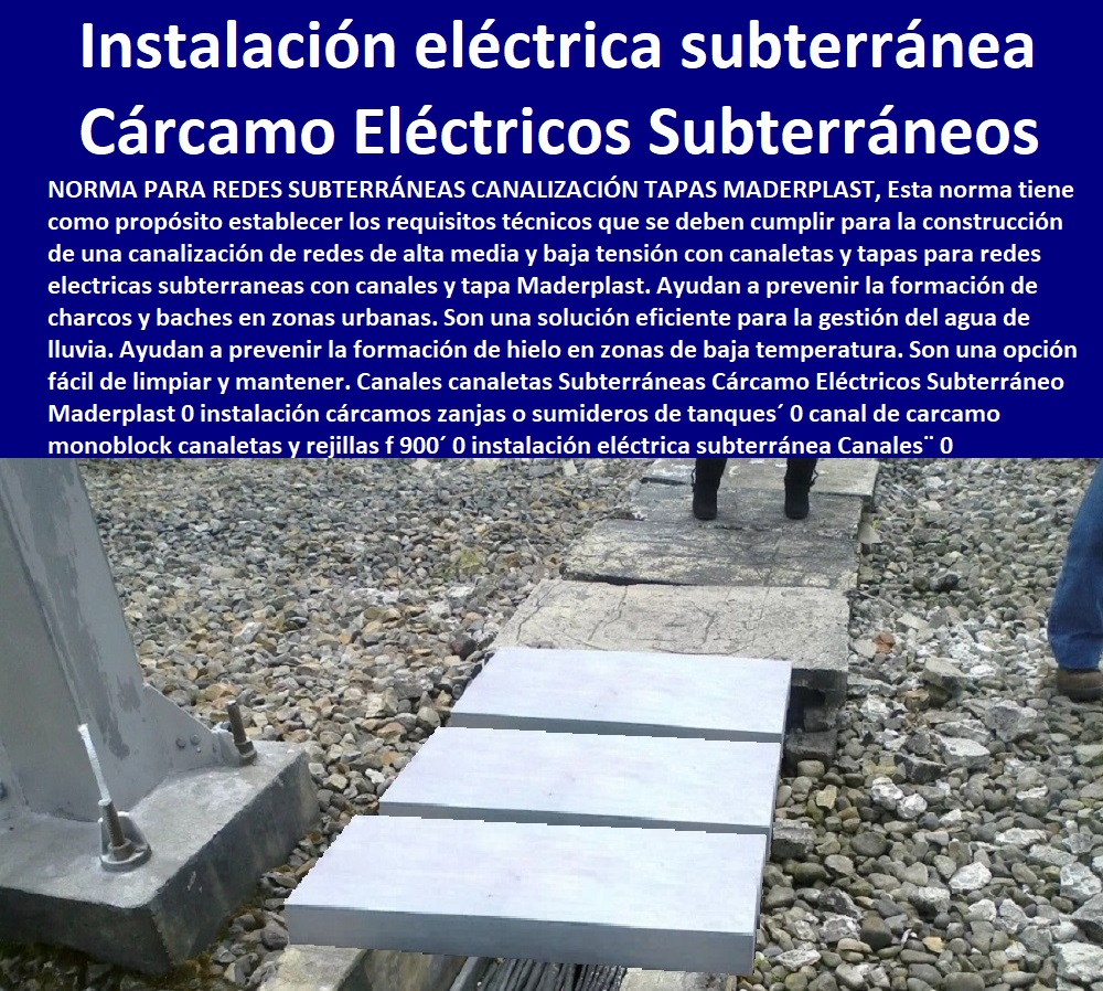 Canales canaletas Subterráneas Cárcamo Eléctricos Subterráneo Maderplast 0 instalación cárcamos zanjas o sumideros de tanques 0 canal de cárcamo mono bloc canaletas y rejillas f 900 0 instalación eléctrica subterránea domiciliaria 0 Canales 0 Canales canaletas Subterráneas Cárcamo Eléctricos Subterráneo Maderplast 0 Fábrica  De Materiales Para Redes Eléctricas´ 0 Suministro E Instalación´ Proveedor Distribuidor´ Tapas Para Cajas De Redes Eléctricas´ 0 Cerramiento Aislante De Electricidad 0 Cajas De Acometidas Eléctricas 0 Cajas De Redes Electricas Subterraneas 0 Cajas Herméticas Para Redes De Alta 0 Cajas Herméticas Para Redes De Baja Tensión Subterráneas 0 Caja Para Medidor Domiciliaria 0 Caja Para Medidores A La Pared 0 Cajas Para Nichos De Medidor 0 Poste De Señalización De Redes Eléctricas  instalación cárcamos zanjas o sumideros de tanques 0 canal de cárcamo mono bloc canaletas y rejillas f 900 0 instalación eléctrica subterránea domiciliaria 0 Canales 0 