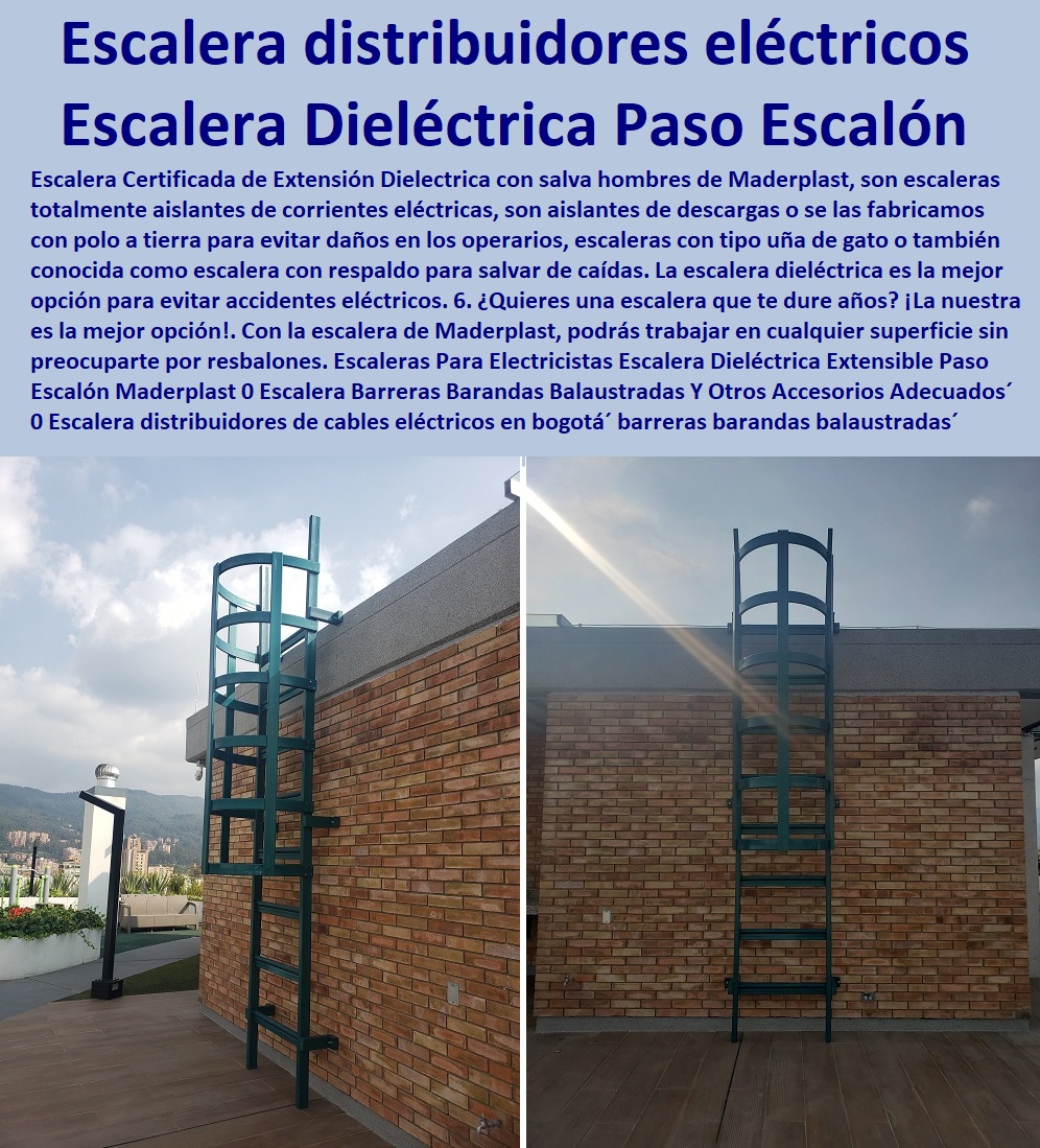 Escaleras Para Electricistas Escalera Dieléctrica Extensible Paso Escalón Maderplast 0 Escalera Barreras Barandas Balaustradas  Fábrica  De Materiales Para Redes Eléctricas´ 0 Suministro E Instalación´ Proveedor Distribuidor´ Tapas Para Cajas De Redes Eléctricas´ 0 Cerramiento Aislante De Electricidad 0 Cajas De Acometidas Eléctricas 0 Cajas De Redes Electricas Subterraneas 0 Cajas Herméticas Para Redes De Alta 0 Cajas Herméticas Para Redes De Baja Tensión Subterráneas 0 Caja Para Medidor Domiciliaria 0 Caja Para Medidores A La Pared 0 Cajas Para Nichos De Medidor 0 Poste De Señalización De Redes Eléctricas Y Otros Accesorios Adecuados 0 Escalera distribuidores de cables eléctricos en Bogotá barreras barandas balaustradas 0 Escaleras Para Electricistas Escalera Dieléctrica Extensible Paso Escalón Maderplast 0 Escalera Barreras Barandas Balaustradas Y Otros Accesorios Adecuados 0 Escalera distribuidores de cables eléctricos en Bogotá barreras barandas balaustradas 0 