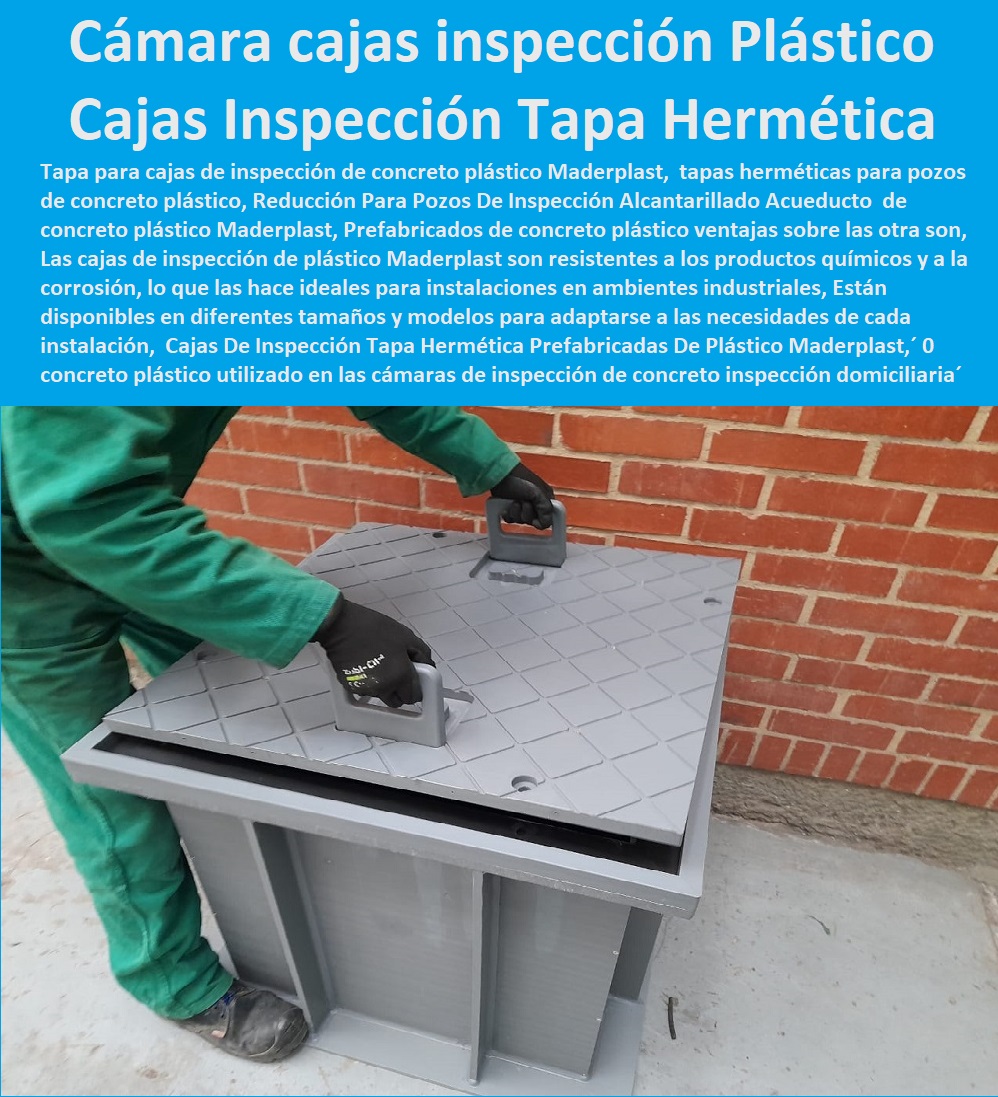 Cajas De Inspección Tapa Hermética Prefabricadas De Plástico Maderplast 0 concreto plástico utilizado en las cámaras de inspección de concreto 0 Qué es una caja de inspección domiciliaria 0  PRODUCTOS PARA EMPRESAS DE ACUEDUCTOS Y ALCANTARILLADOS 0  Accesorios para Acueducto y alcantarillado´, 0  Comercio al por mayor de materiales de construcción alcantarillados´, 0  Conjunto de materiales o tanques´ proveedor mayorista´, 0  procesos de compras y contratación´ fábrica fabricantes´, 0  diseño y construcción de acueductos 0 diseño y construcción de alcantarillados´, 0  Registro de Proveedores´ proveedor mayorista´, 0  sistemas de alcantarillado, pluvial y el sanitario.´, 0  Conjunto de materiales hasta las redes de distribución´, 0  Registro de Proveedores´ proveedor mayorista´, 0  Registro de Proveedores´ proveedor mayorista´, 0  proveedores de productos de presión y material pétreo´, 0  Conjunto de materiales local o secundaria.´, 0  Conjunto de materiales´ accesorios plástico´, 0  Suministros Hidráulicos a fin de garantizar su aptitud´, 0  Contratista o proveedor de las características´, 0  seleccionar proveedor para proyecto´ prefabricados´, 0  Prefabricados para la construcción de vías redes de acueducto y alcantarillado´, 0  Matrícula De Proveedores´ accesorios plástico´, 0  cámaras y cajas de inspección edad materiales Box Cajas De Inspección Tapa Hermética Prefabricadas De Plástico Maderplast,´ 0 concreto plástico utilizado en las cámaras de inspección de concreto´ 0 ¿Qué es una caja de inspección domiciliaria´ 0 cámaras y cajas de inspección edad materiales´ Box