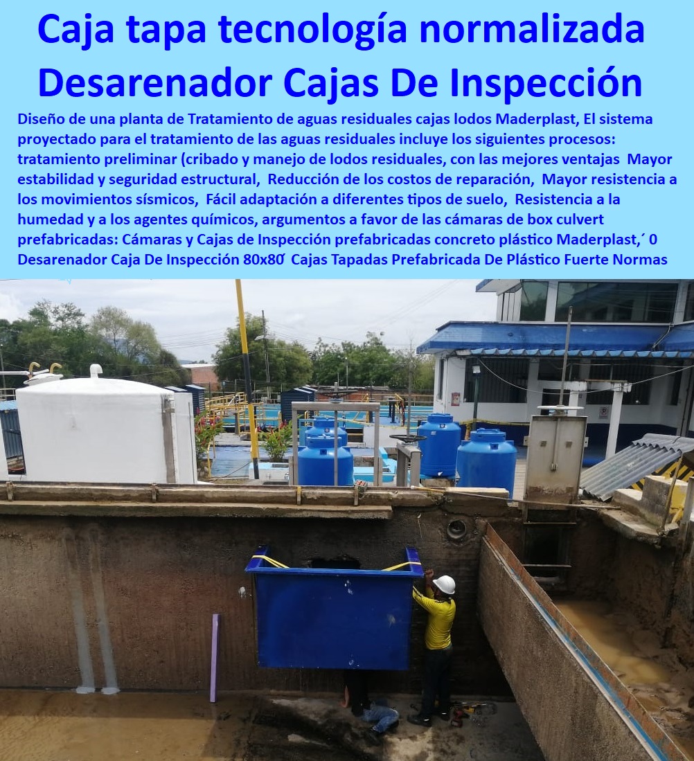 Cámaras y Cajas de Inspección prefabricadas concreto plástico Maderplast 0 Desarenador Caja De Inspección 80x80 ́ Cajas Tapadas Prefabricada De Plástico Normas ́ 0 0 PRODUCTOS PARA EMPRESAS DE ACUEDUCTOS Y ALCANTARILLADOS 0  Proceso de Inscripción de Proveedores´, 0  Los elementos de diseño para acueductos y alcantarillados´, 0  sistemas de alcantarillado, colectores,´, 0  Proveedores y contratistas EPM´ proveedor mayorista´, 0  Proveedores y Contratistas´ distribuidor importador´, 0  alcantarillado elementos estaciones de bombe´, 0  Accesorios para Acueducto y alcantarillado´, 0  Proveedores y contratistas´ productos listos de plástico´, 0  Conjunto de materiales que conducen el agua potable´, 0  Registro de proveedores y contratistas´ fábrica fabricantes´, 0  precios apu manual para el cálculo de redes de alcantarillado´, 0  guía de diseño y construcción de alcantarillados´, 0  repuestos y refacciones operación y mantenimiento de redes de acueducto y alcantarillado´, 0  alcantarillado elementos  descarga final´, 0  procesos de contratación de la empresa, diseño y desarrollo´, 0  cámara de inspección alcantarillado 0 caja tapa tecnologías normalizadas Cámaras y Cajas de Inspección prefabricadas concreto plástico Maderplast,´ 0 Desarenador Caja De Inspección 80x80 ́ Cajas Tapadas Prefabricada De Plástico Normas ́ 0 cámara de inspección alcantarillado 0 caja tapa tecnologías normalizadas