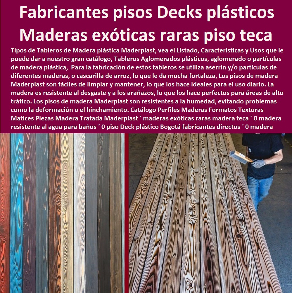 Catálogo Perfiles Maderas Formatos Texturas Matices Piezas Madera Tratada Maderplast maderas exóticas raras madera teca 0 madera resistente al agua para baños 0 piso Deck plástico Bogotá fabricantes directos 0 madera resistente al agua PP Catálogo Perfiles Maderas Formatos Texturas Matices Piezas Madera Tratada Maderplast ´ maderas exóticas raras madera teca ´ 0  PISOS MADERA PLÁSTICA MADERPLAST 0 FÁBRICA PROVEEDOR SUMINISTRO E INSTALACION PISO DECK LISTÓN MADERA 0 PISO DE MADERA PLÁSTICA 0 proveedores de pisos de madera plástica Maderplast 0 Resistencia a la intemperie: La tarima soportará condiciones climáticas extremas sin sufrir daños. ´ - 0 El mejor precio por metro cuadrado m2 Maderplast 0 Económicos: Tienen un precio competitivo en comparación con otros materiales similares. ´ - 0 Nuevos diseños suelos de madera Maderplast 0 Apto para todas las edades: Proporciona seguridad para personas de todas las edades, incluyendo niños y adultos mayores. ´ - 0 fábrica de pisos y suelos tipo deck Maderplast 0 Pisos de garantía ́ - 0 pisos anti humedad de plástico Maderplast 0 Resistencia a la abrasión: Soportan el tráfico constante sin desgastarse fácilmente. ´ - 0 Pisos Flexibles Suelos Cubiertos Con Maderplast 0  Comodidad: Proporciona una superficie cómoda para caminar incluso descalzo. ´ - madera resistente al agua para baños ´ 0 piso Deck plástico Bogotá fabricantes directos ´ 0 madera resistente al agua PP