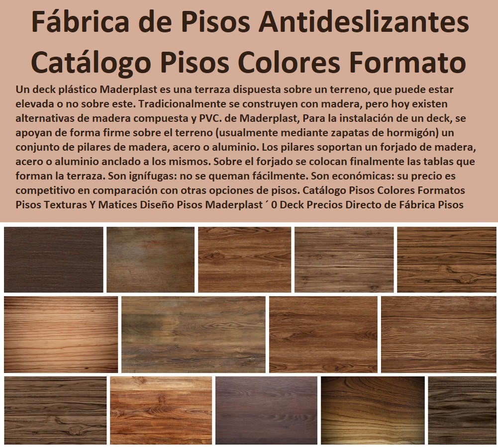 Catálogo Pisos Colores Formatos Pisos Texturas Y Matices Diseño Pisos Maderplast 0 Deck Precios Directo de Fábrica Pisos Antideslizantes Para Piscinas 0 piedra muñeca piscina 0 Deck de madera en borde de piscina Maderplast 0 Bordes decks Catálogo Pisos Colores Formatos Pisos Texturas Y Matices Diseño Pisos Maderplast ´ 0  PISOS MADERA PLÁSTICA MADERPLAST 0 FÁBRICA PROVEEDOR SUMINISTRO E INSTALACION PISO DECK LISTÓN MADERA 0 PISO DE MADERA PLÁSTICA 0 proveedores de pisos de madera plástica Maderplast 0 Resistencia a la intemperie: La tarima soportará condiciones climáticas extremas sin sufrir daños. ´ - 0 El mejor precio por metro cuadrado m2 Maderplast 0 Económicos: Tienen un precio competitivo en comparación con otros materiales similares. ´ - 0 Nuevos diseños suelos de madera Maderplast 0 Apto para todas las edades: Proporciona seguridad para personas de todas las edades, incluyendo niños y adultos mayores. ´ - 0 fábrica de pisos y suelos tipo deck Maderplast 0 Pisos de garantía ́ - 0 pisos anti humedad de plástico Maderplast 0 Resistencia a la abrasión: Soportan el tráfico constante sin desgastarse fácilmente. ´ - 0 Pisos Flexibles Suelos Cubiertos Con Maderplast 0  Comodidad: Proporciona una superficie cómoda para caminar incluso descalzo. ´ - Deck Precios Directo de Fábrica Pisos Antideslizantes Para Piscinas ´ 0 piedra muñeca piscina ´ 0 Deck de madera en borde de piscina Maderplast ´ 0 Bordes decks