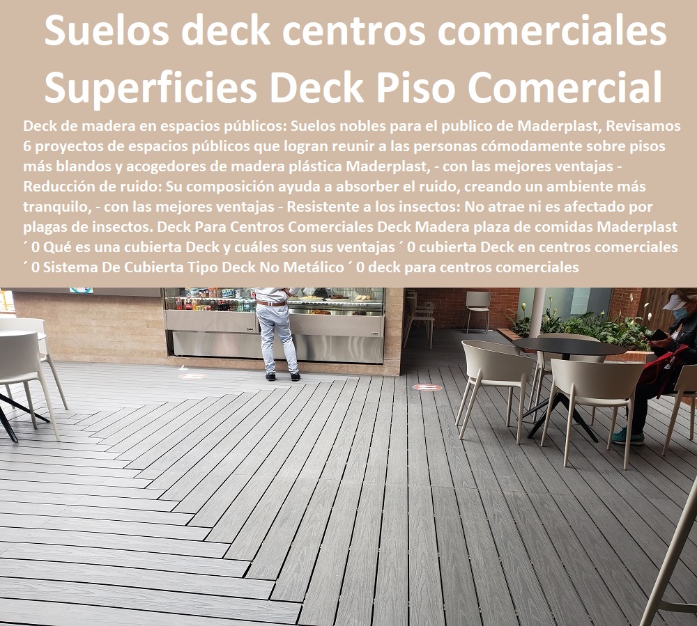 Deck Para Centros Comerciales Deck Madera plaza de comidas Maderplast 0 Qué es una cubierta Deck y cuáles son sus ventajas 0 cubierta Deck en centros comerciales 0 Sistema De Cubierta Tipo Deck No Metálico 0 0 PISOS MADERA PLÁSTICA MADERPLAST 0 FÁBRICA PROVEEDOR SUMINISTRO E INSTALACION PISO DECK LISTÓN MADERA 0 PISO DE MADERA PLÁSTICA 0  Pisos Radiantes Suelos Cubiertos Con Maderplast 0  Resistente a manchas y derrames, lo que facilita su limpieza y mantenimiento. ´ - 0 proveedores de pisos de madera plástica Maderplast 0 No se astilla ni se agrieta con el tiempo, lo que garantiza la seguridad y durabilidad del piso. ´ - 0 Los más bellos decks de madera Maderplast 0 Mejora la apariencia y valor de la propiedad, lo que atrae a clientes que buscan invertir en su hogar. ´ - 0 los más finos materiales de madera Maderplast 0 Pisos hipoalergénicos ´ - 0 pisos atérmicos de plástico Maderplast 0  Pisos impermeables ´ - 0 Los más bellos decks de madera Maderplast 0 Mejora la navegación: Proporciona una base estable para los marineros, mejorando la navegación en general. ´ - deck para centros comerciales Deck Para Centros Comerciales Deck Madera plaza de comidas Maderplast ´ 0 Qué es una cubierta Deck y cuáles son sus ventajas ´ 0 cubierta Deck en centros comerciales ´ 0 Sistema De Cubierta Tipo Deck No Metálico ´ 0 deck para centros comerciales