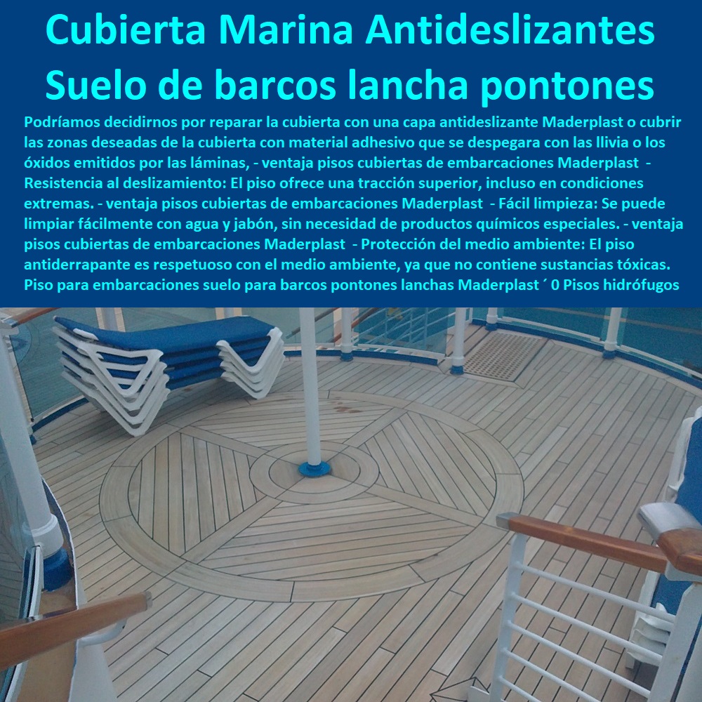 Piso para embarcaciones suelo para barcos pontones lanchas Maderplast 0  PISOS MADERA PLÁSTICA MADERPLAST 0 FÁBRICA PROVEEDOR SUMINISTRO E INSTALACION PISO DECK LISTÓN MADERA 0 PISO DE MADERA PLÁSTICA 0   pisos anti humedad de plástico Maderplast 0 Sostenibilidad: Están fabricados con materiales reciclables y respetuosos con el medio ambiente. ´ - 0 cuál es la mejor madera es maderplast 0 Durabilidad: La tarima de Maderplast está diseñada para resistir las condiciones más adversas de la intemperie. ´ - 0 Nuevas tendencias pavimentos de madera Maderplast 0 Resistencia a las manchas: La tarima es fácil de limpiar y no se manchará con facilidad. ´ - 0 ventajas sobresalientes de pisos Maderplast 0 Resistencia al sol: El material de la tarima está especialmente formulado para resistir los rayos UV sin decolorar ni deteriorarse. ´ - 0 mejores propiedades de los suelos Maderplast 0 Resistencia al agua: Son ideales para áreas cercanas al mar o que están expuestas a la humedad. ´ - Pisos hidrófugos impermeables para Veleros 0 pisos de Barcos para suelos marinos Pisos de piscina 0 Cubiertas Marinas Antideslizantes 0 Piso Antiderrapante Pisos deck Piso para embarcaciones suelo para barcos pontones lanchas Maderplast ´ 0 Pisos hidrófugos impermeables para Veleros ´ 0 pisos de Barcos para suelos marinos Pisos de piscina ´ 0 Cubiertas Marinas Antideslizantes ´ 0 Piso Antiderrapante Pisos deck