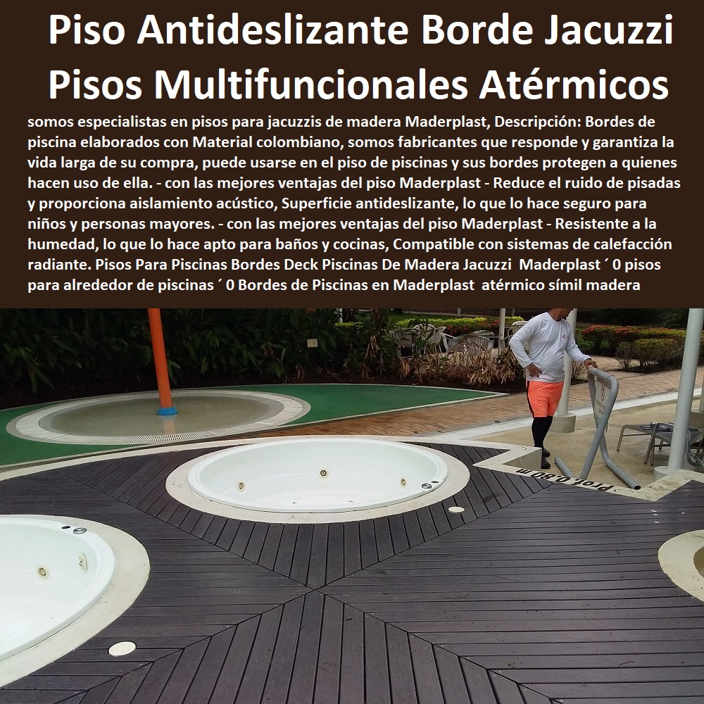 Pisos Para Piscinas Bordes Deck Piscinas De Madera Jacuzzi Maderplast 0 pisos para alrededor de piscinas 0 Bordes de Piscinas en Maderplast 0 piso atérmico símil madera 0 Pisos Multifuncionales 0 Pisos Atérmicos Antideslizante Jacuzzi Pisos Para Piscinas Bordes Deck Piscinas De Madera Jacuzzi  Maderplast ´ 0 pisos para alrededor de piscinas ´ 0 Bordes de Piscinas en Maderplast ´ 0 piso atérmico símil madera ´ 0 Pisos Multifuncionales ´ 0  PISOS MADERA PLÁSTICA MADERPLAST 0 FÁBRICA PROVEEDOR SUMINISTRO E INSTALACION PISO DECK LISTÓN MADERA 0 PISO DE MADERA PLÁSTICA 0   Los más durables tarimas de madera Maderplast 0 Seguridad: La tarima cumple con los estándares de seguridad, garantizando un uso sin riesgos. ´ - 0 pisos anti caídas de plástico Maderplast 0 Resistente a la decoloración causada por productos químicos, lo que garantiza una apariencia duradera. ´ - 0 la mejor calidad de pisos es Maderplast 0 Pisos resistentes ´ - 0 ventajas cualidades y bondades pisos Maderplast 0 Resistencia a los rayos UV: No se decoloran ni se dañan por la exposición al sol. ´ - 0 pisos anti humedad de plástico Maderplast 0 Resistente al agua y a la humedad, lo que lo hace ideal para baños y cocinas. ´ - 0 Los más finos materiales de madera Maderplast 0 Resistencia a los insectos: No tendrás que preocuparte por plagas de insectos que puedan dañar la tarima. ´ - Pisos Atérmicos Antideslizante Jacuzzi